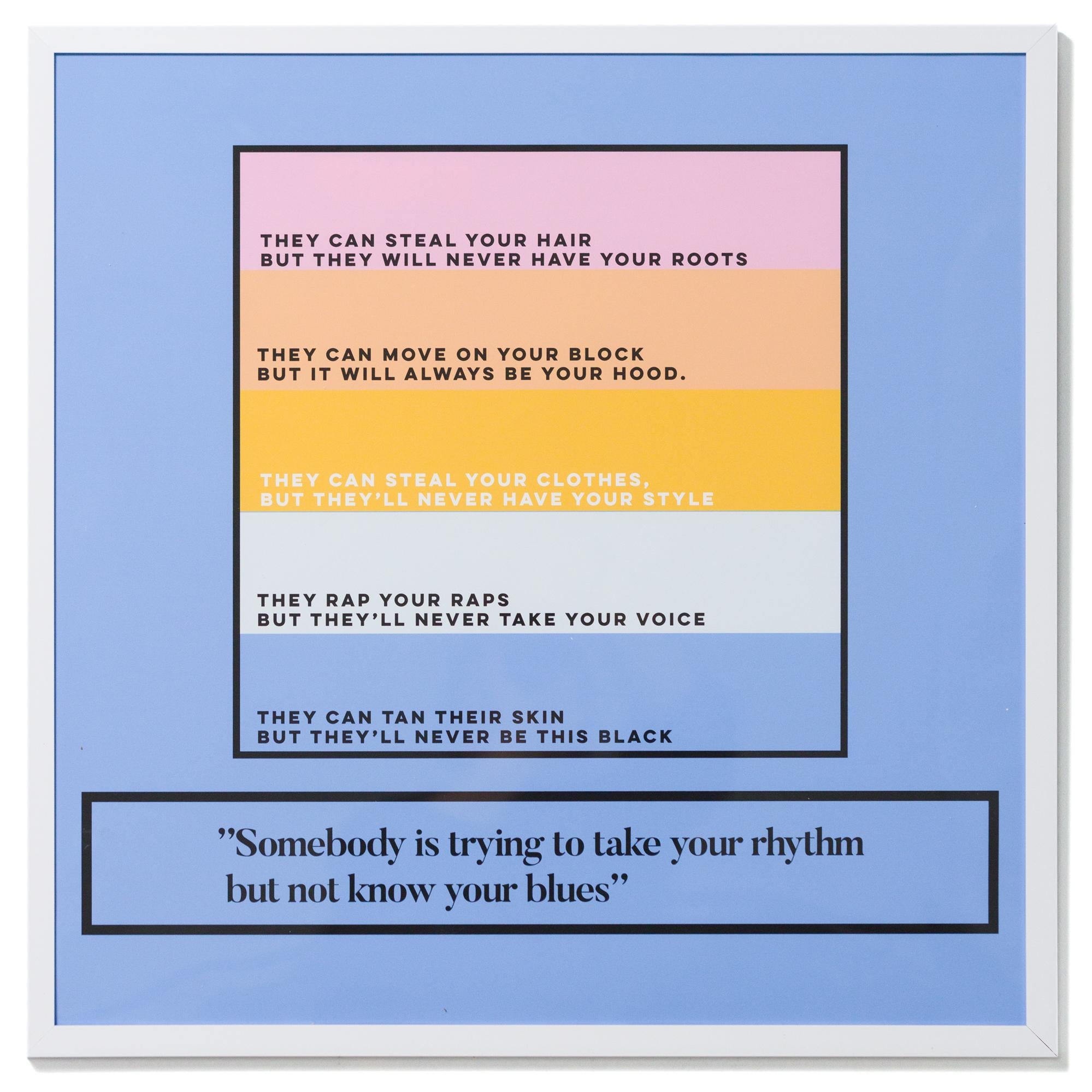 "Somebody is trying to take your rhythm but not know your blues" is a limited edition print by Jordan Plain printed on archival paper. This piece measures 21"h x 21"w framed and is shipped in the pictured white frame. Edition of 5. 

Jordan Plain is