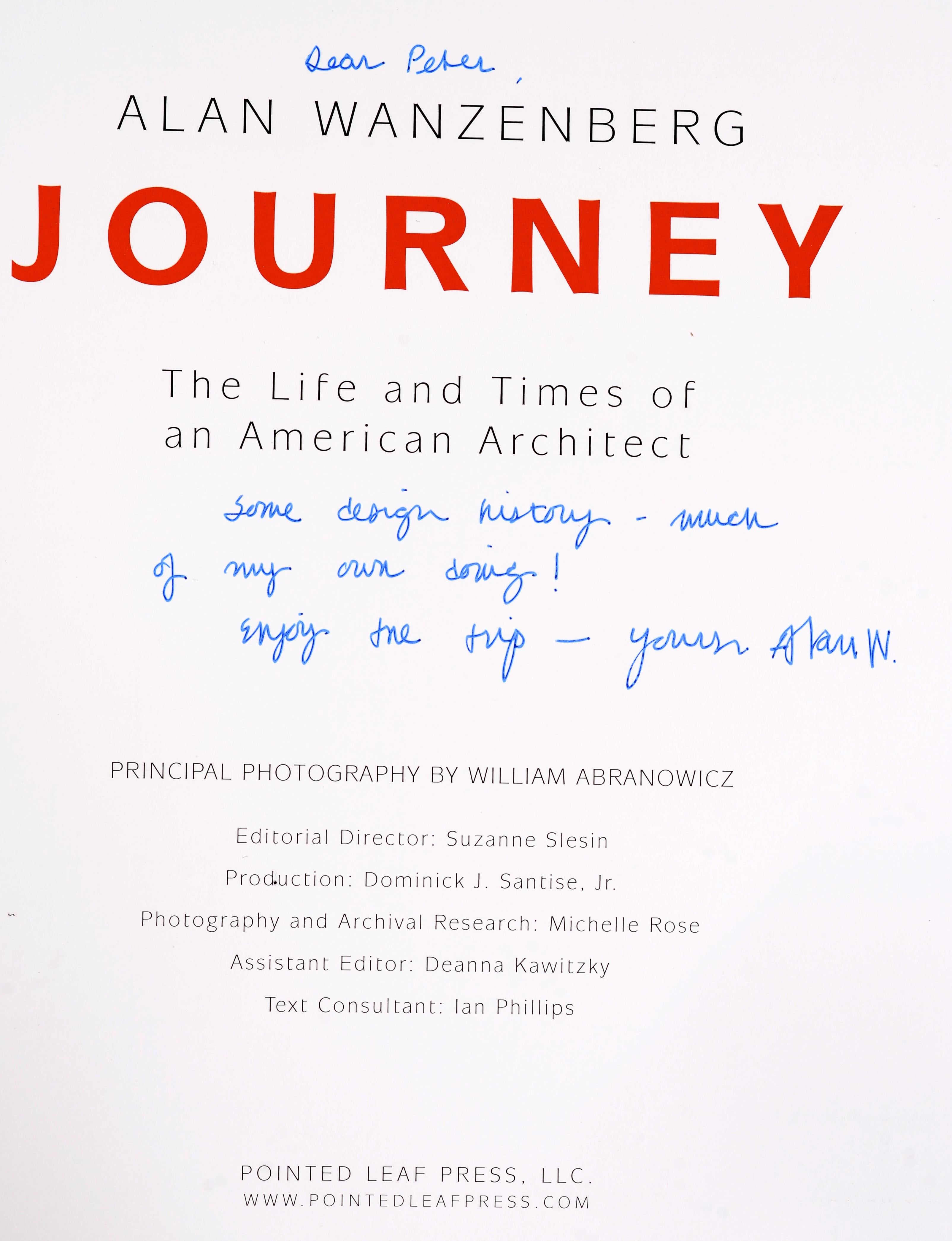 Journey: The Life and Times of an American Architect by Alan Wanzenberg, Signed and inscribed Stated Pointed Leaf Press 2013. 1st Ed hardcover no dust jacket as published. With a preface by prominent philanthropist, art collector, curator, and