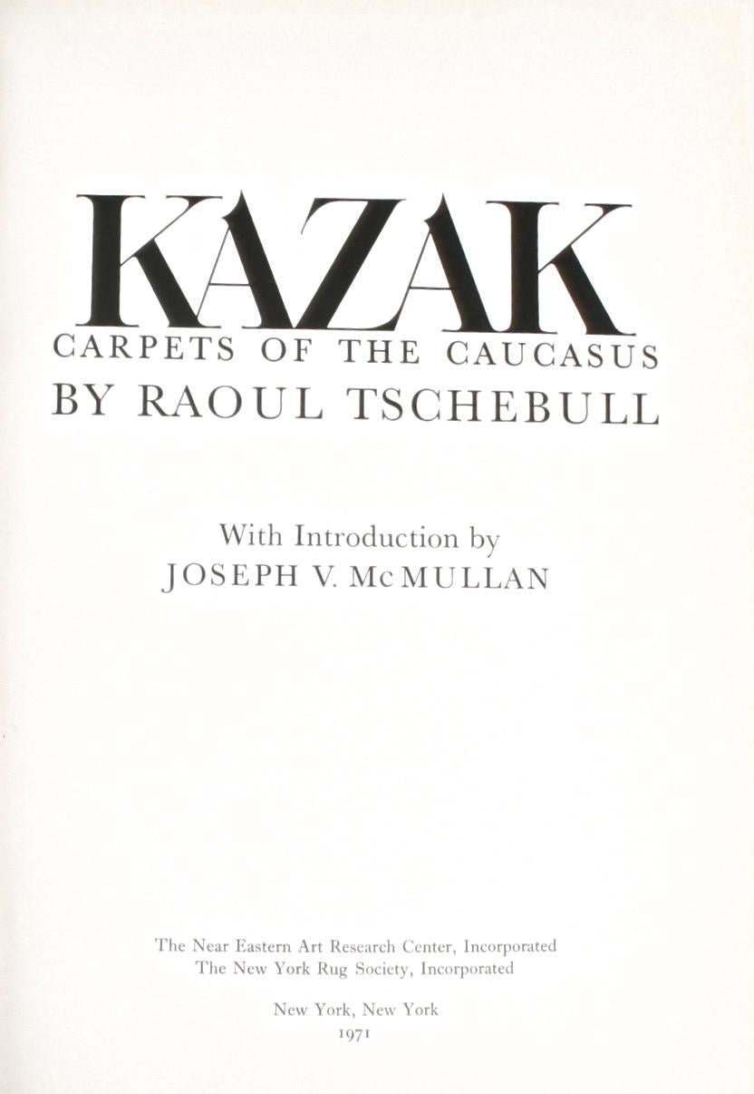 Kazak: Carpets of the Caucasus by Raoul Tschebull. Near Eastern Art Research Center, 1971. 1st Ed paperback. Illustrated with 23 color plates and 17 b/w. With an introduction by Joseph V. McMullan. This is the seminal catalog on this type of