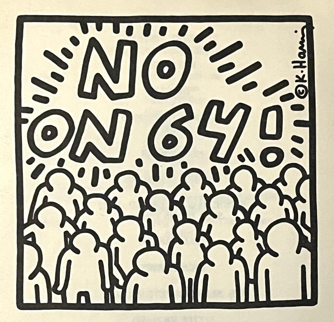 Keith Haring "No On 64" (Keith Haring 1986):
Eine seltene Vintage-Ankündigung von Keith Haring aus dem Jahr 1986, illustriert von Haring, um die Proposition 64 in Kalifornien anzuprangern. Die Befürworter der damaligen Abstimmung argumentierten,