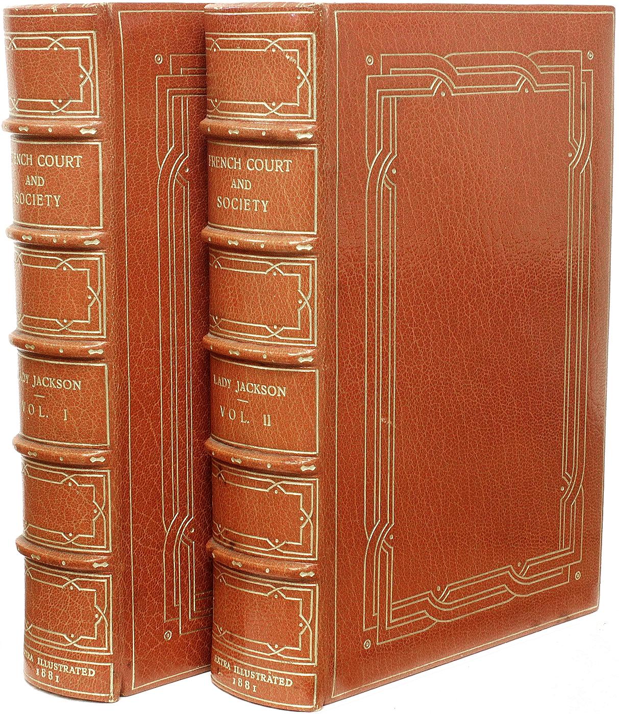 AUTHOR: JACKSON, Lady Catherine Charlotte. 

TITLE: The French Court and Society, Reign of Louis XVI and First Empire.

PUBLISHER: London: Richard Bentley & Son, 1881.

DESCRIPTION: EXTRA ILLUSTRATED COSWAY BINDING. 2 vols., 8