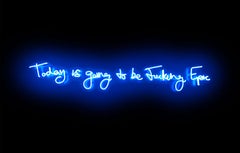 Today is Going to be Fucking Epic - Neon Artwork by Lauren Baker