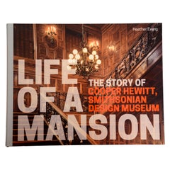 Life of a Mansion The Story of Cooper Hewitt by Heather Ewing, 1st Ed