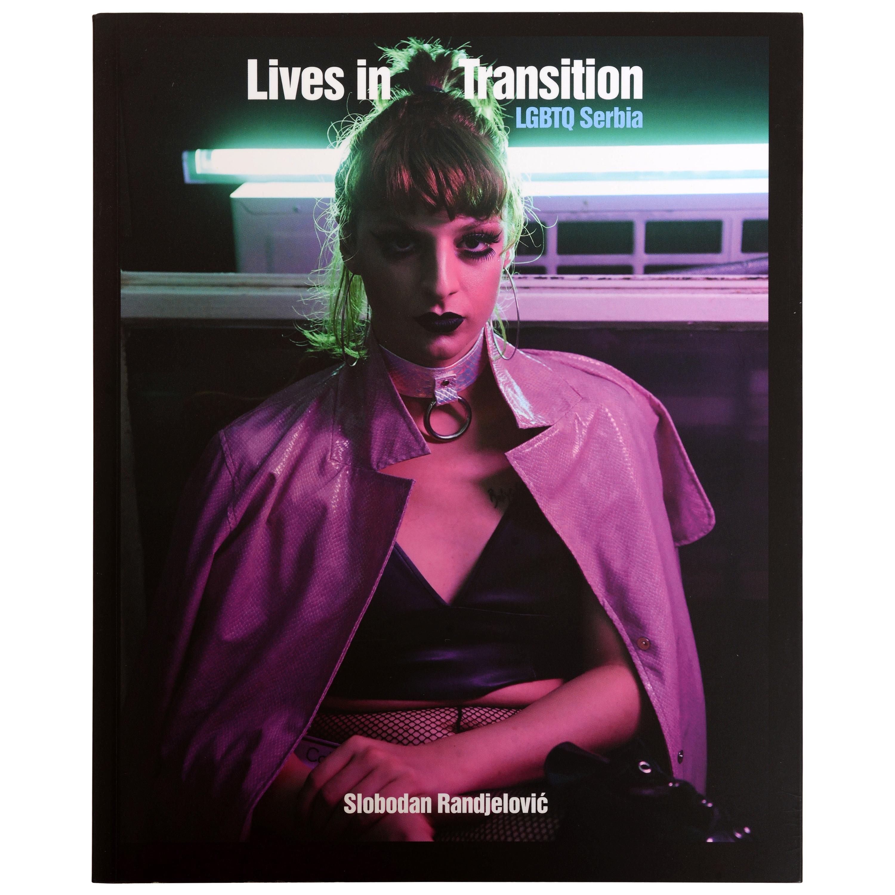 Lives In Transition: LGBTQ Serbia, by Slobodan Randjelovic, First Edition For Sale