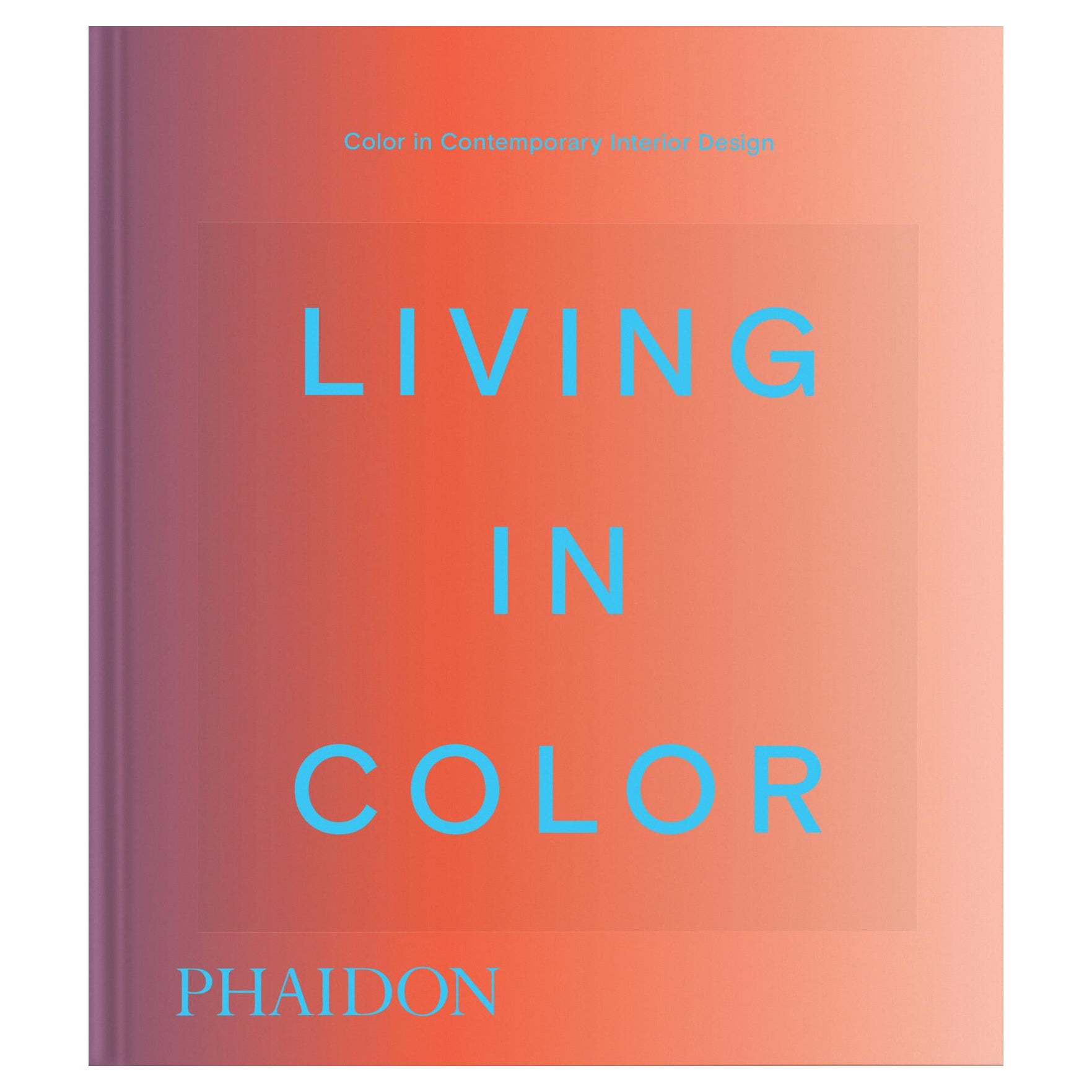 Living in Color: Color in Contemporary Interior Design, Compact Format