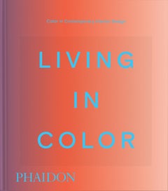 Living in Color: Color in Contemporary Interior Design, Compact Format
