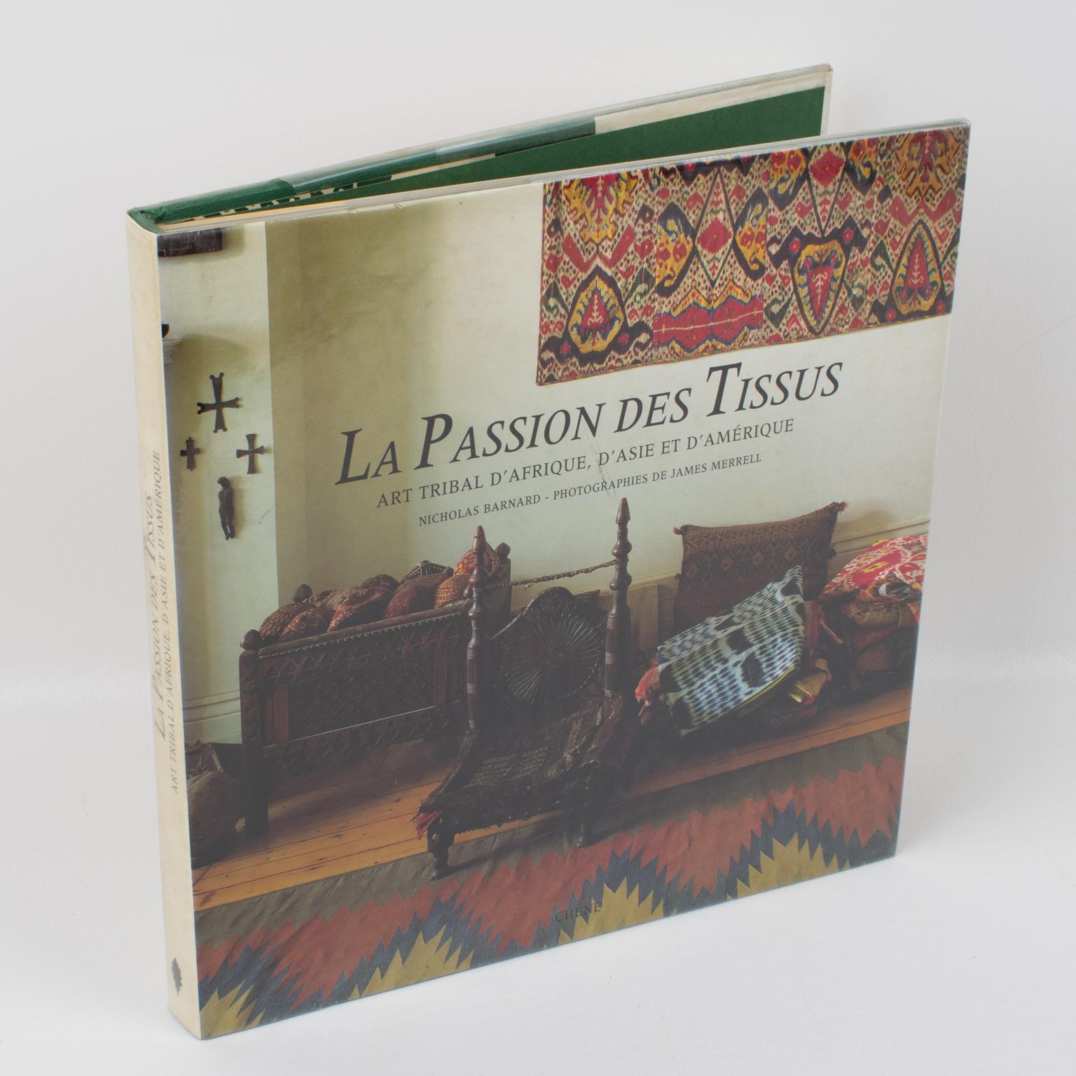 La Passion des Tissus, Art Tribal d'Afrique, d'Asie et d'Amerique (Living with Decorative Textiles, Tribal Art from Africa, Asia, and America), French Book by Nicholas Barnard, 1989.
Chinese silks, Egyptian linens, Afghan rugs: every culture
