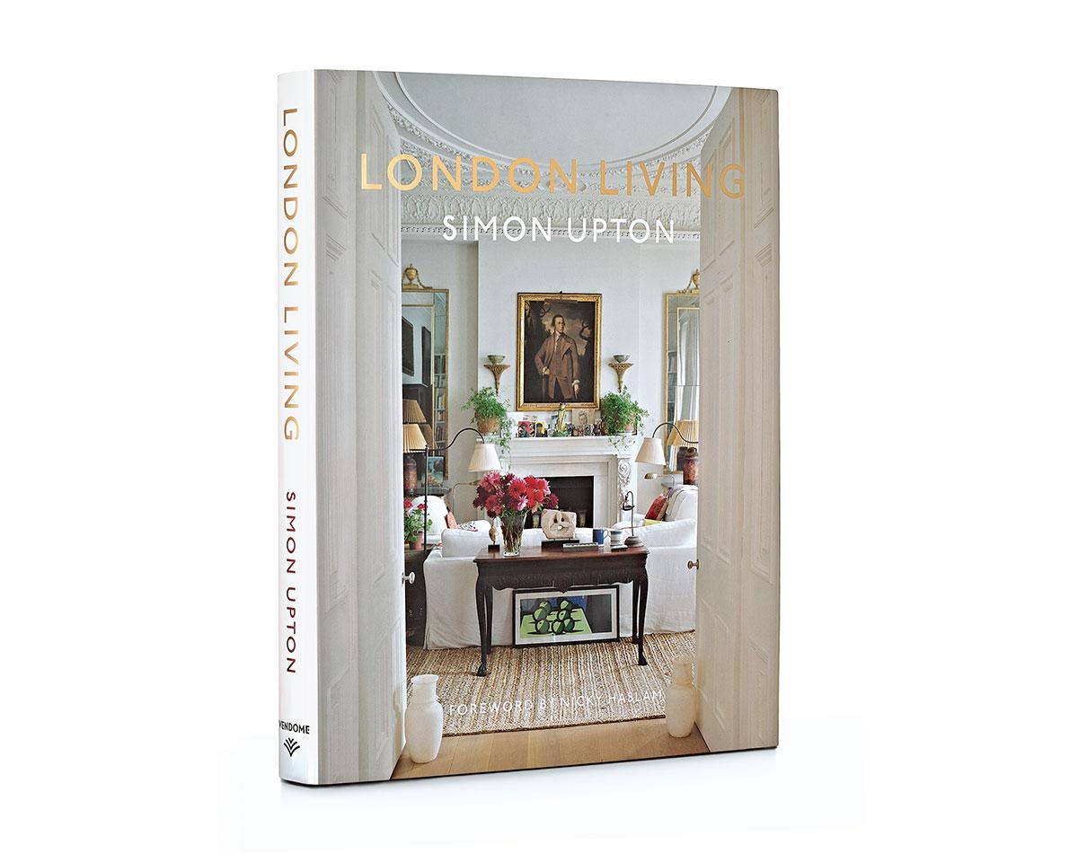London Living
Town and Country
By: Simon Upton
Foreword by Nicky Haslam
Edited by Karen Howes

A unique look into the homes of London–based interior designers, antique dealers, musicians, and influencers, revealed by leading interior design