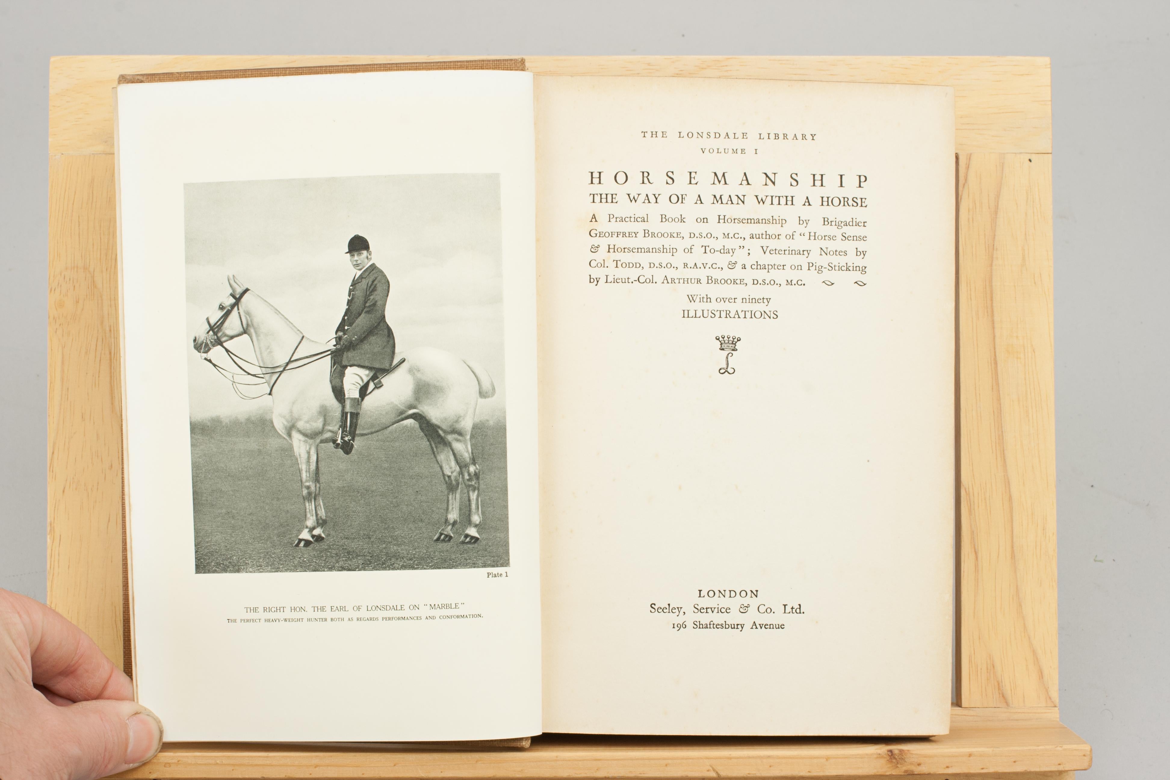 Horsemanship - The Way Of A Man With A Horse, Lonsdale Library Book.
One of the volumes from Lonsdale Library, Horsemanship - The Way Of A Man With A Horse. The book with over ninety illustrations, the first is of The Right Hon. The Earl of Lonsdale