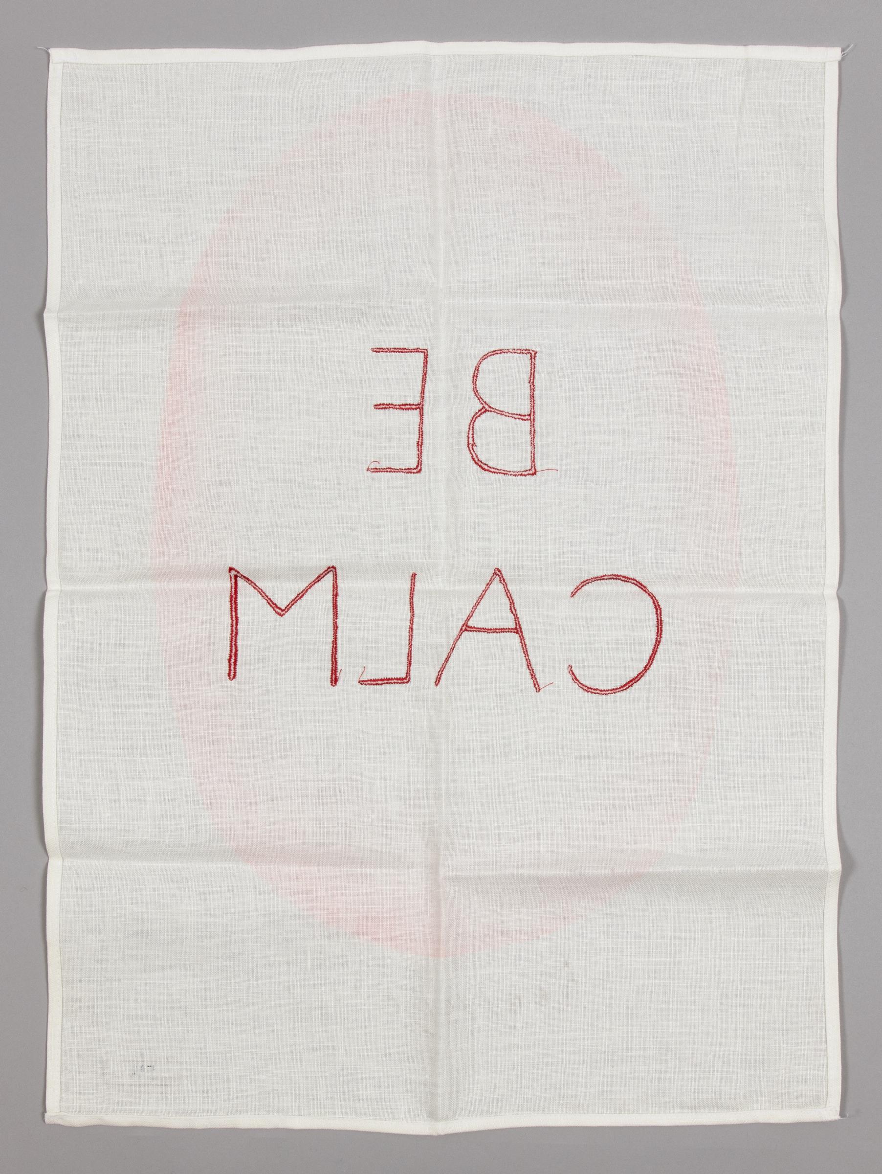 Louise Bourgeois (French-American, 1911-2010)
Be Calm, 2005
Medium: Screenprint and embroidery on linen tea towel
Dimensions: 69.9 × 48.3 cm (27 1/2 × 19 in)
Edition of 1000: Plate-signed, printed signature and numbered on towel; numbered on