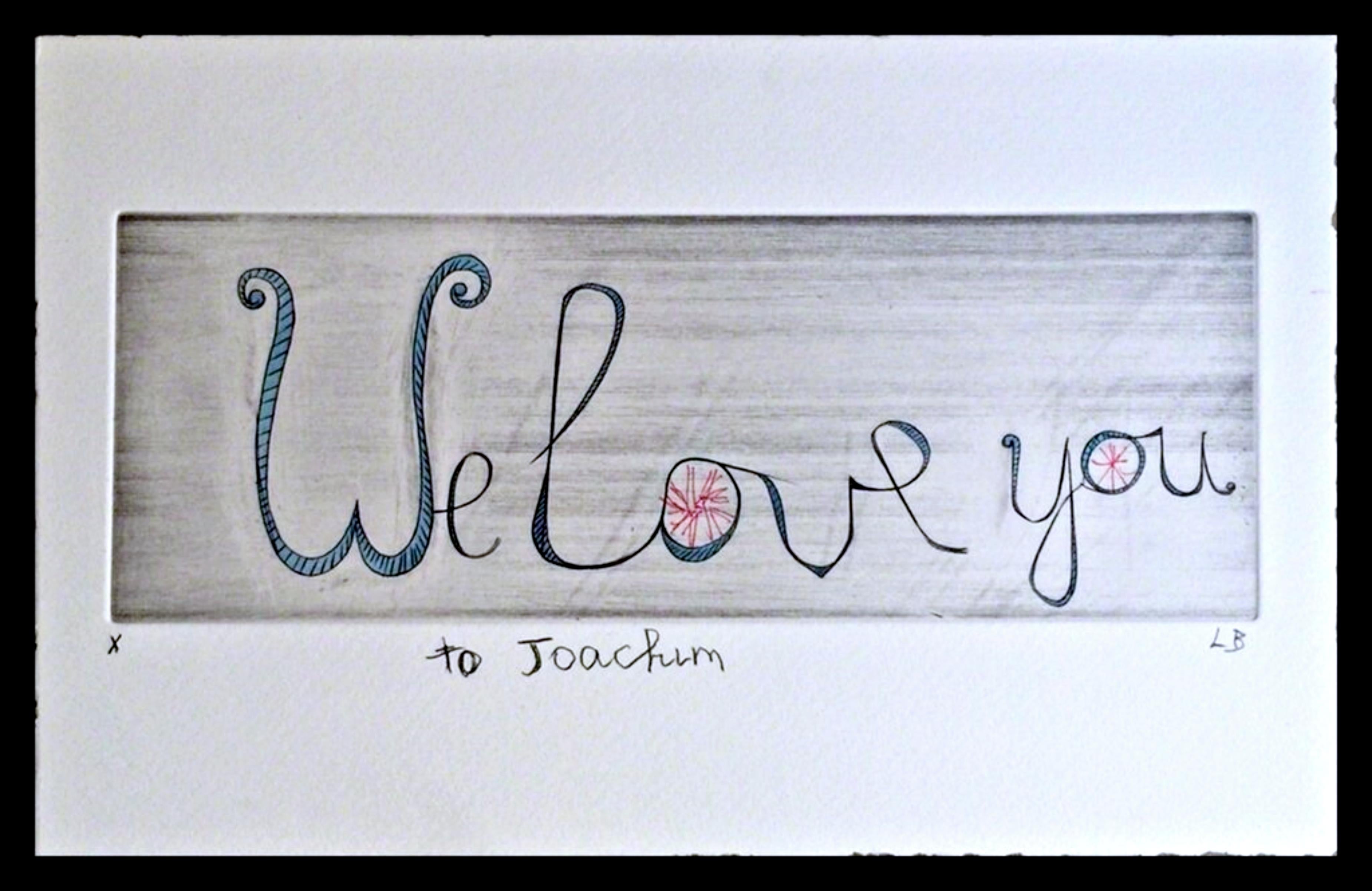 We Love You, drawing on mixed media engraving signed & inscribed unique multiple