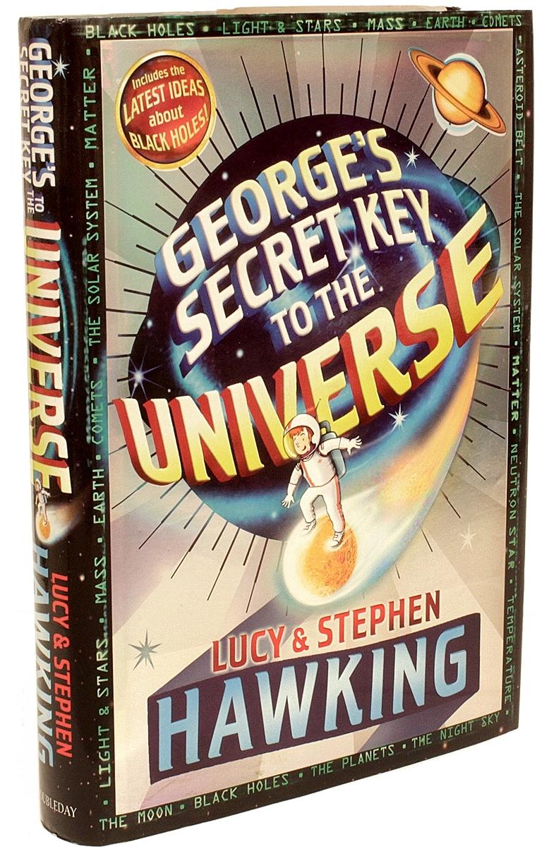 Auteur : HAWKING, Lucy & Stephen. 

Titre : La clé secrète de l'univers de George.

Éditeur : Londres : Doubleday, 2007.

Description : première édition de Londres portant l'empreinte du pouce à l'encre noire de Hawking et portant une