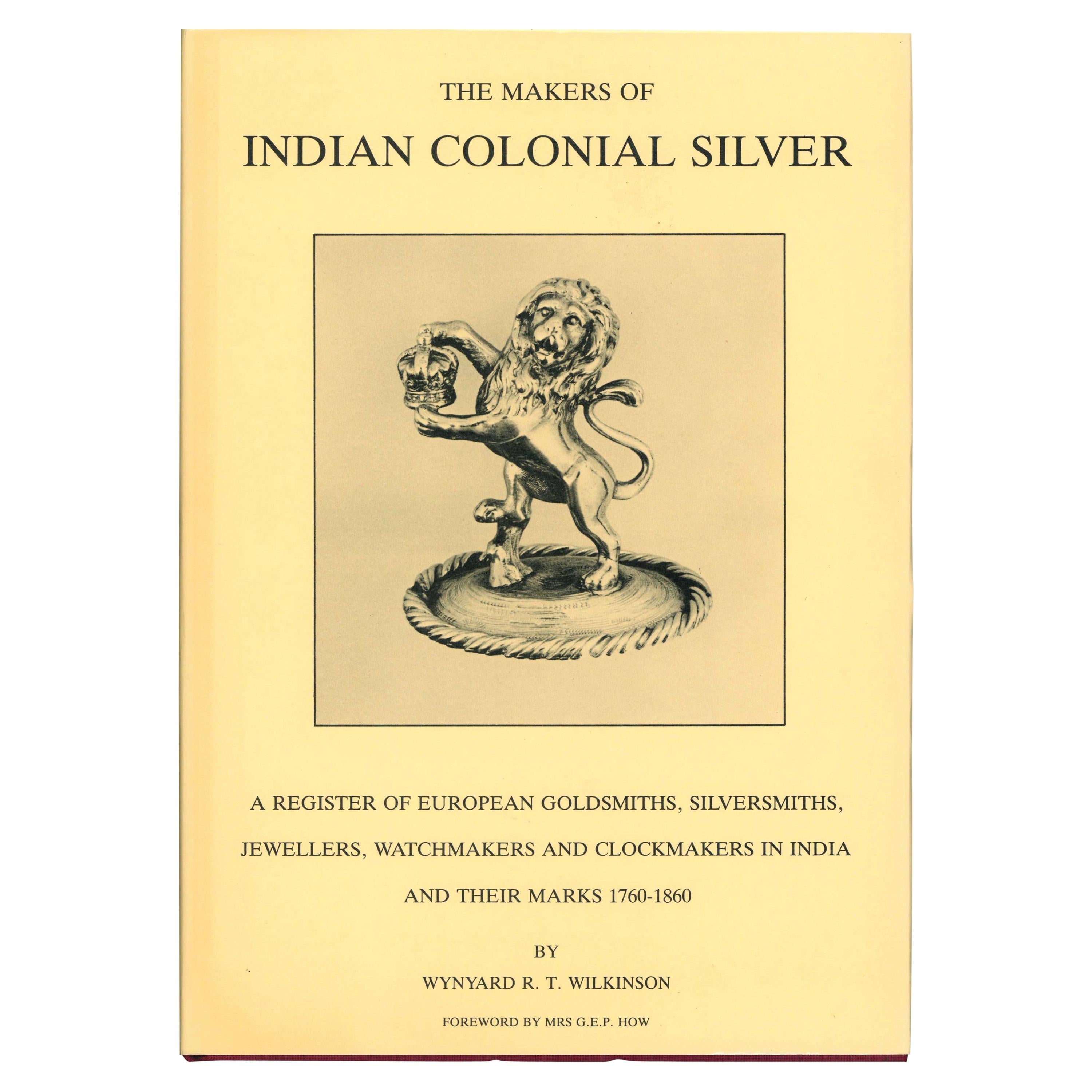 « The Makers of Indian Colonial Silver » de Wynyard R. T. Wilkinson (Livre) en vente
