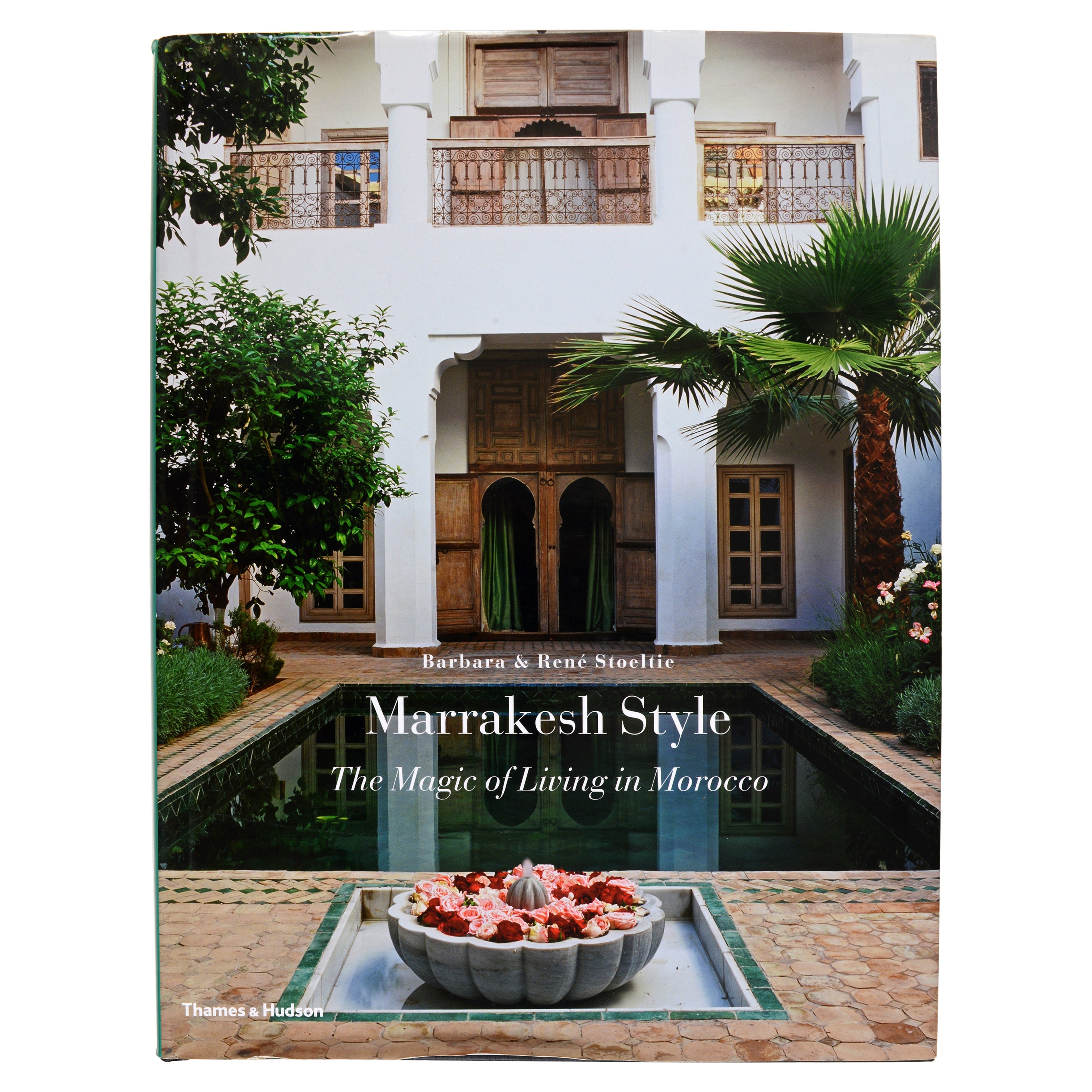 Marrakesh Style La magia di vivere in Marocco di Barbara Stoelitie, 1a ed.