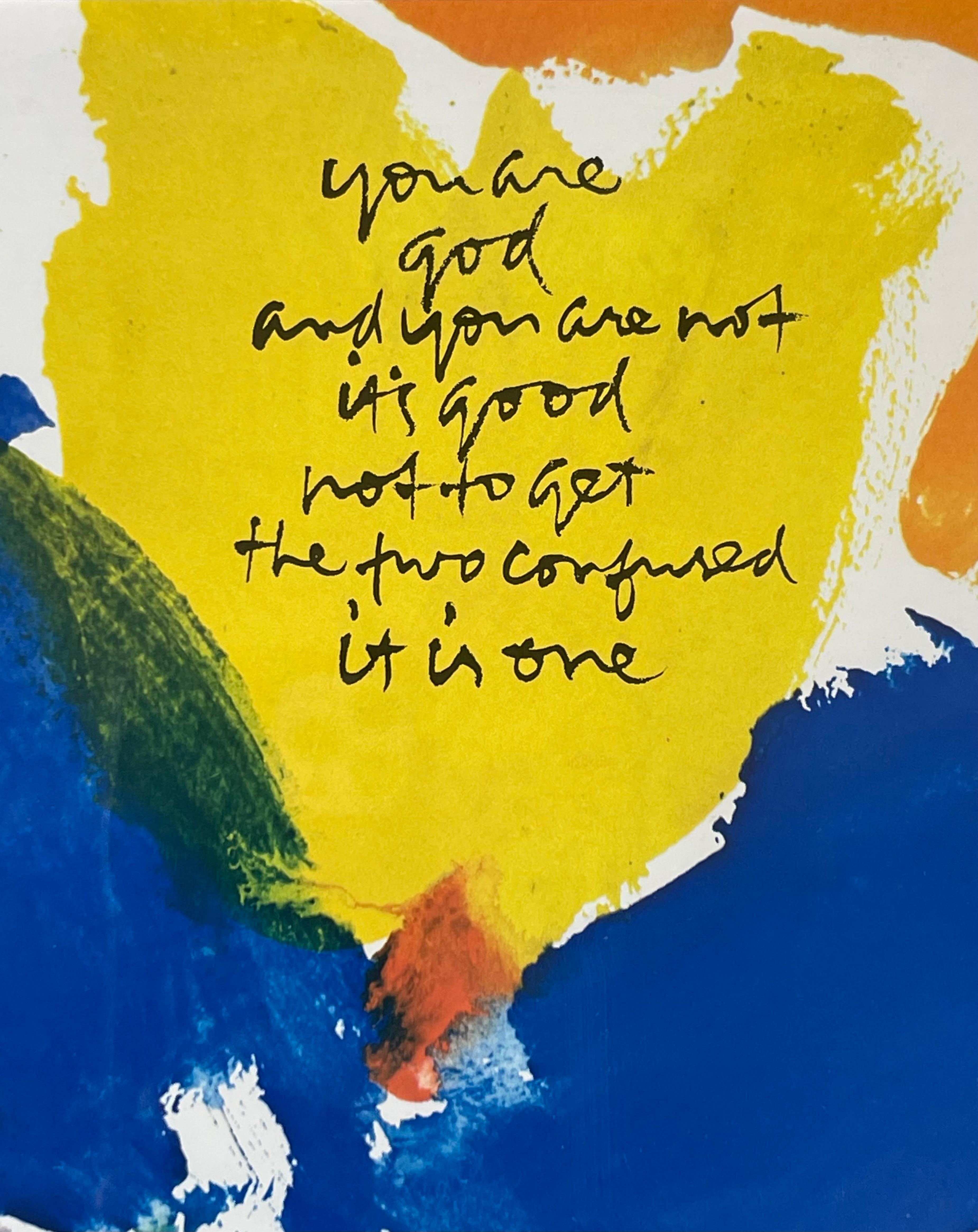 Sister Mary Corita Kent
You are God/and You are Not, 1974
Offset lithograph poster
Extremely rare offset lithograph poster, published with printed copyright Immaculate Heart Community, dated 1974
The text reads
You are God and You are Not
It is Good