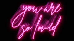 you are so loved - neon art work