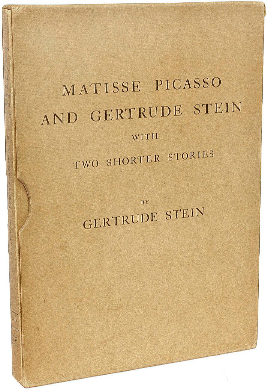 AUTEUR : STEIN, Gertrude. 

TITRE : Matisse Picasso et Gertrude Stein avec deux nouvelles.

ÉDITEUR : Paris : Maurice Darantiere pour la Plaine Édition, 1933.

DESCRIPTION : PREMIÈRE ÉDITION, ÉDITION LIMITÉE, EXEMPLAIRE DE PRÉSENTATION. 1 volume,