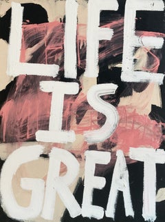 Life Is Great, peinture de texte contemporaine de Matt Higgins