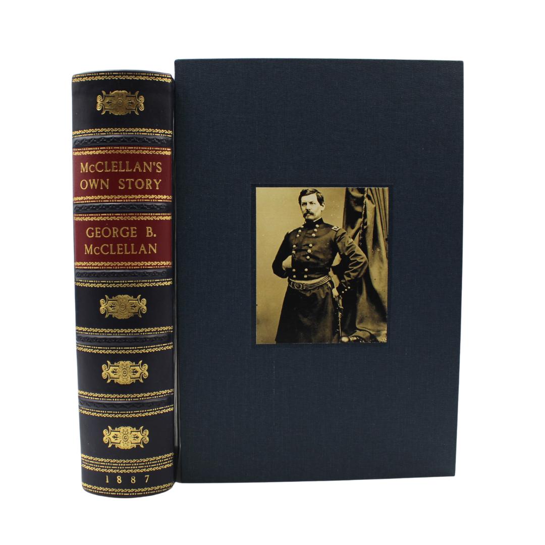 McClellan, George B. McClellan’s Own Story: The war for the Union, the soldiers who fought it, the civilians who directed it, and his relations to it and them. New York: Charles Webster, 1887. First edition. Illustrated with steel plate engravings