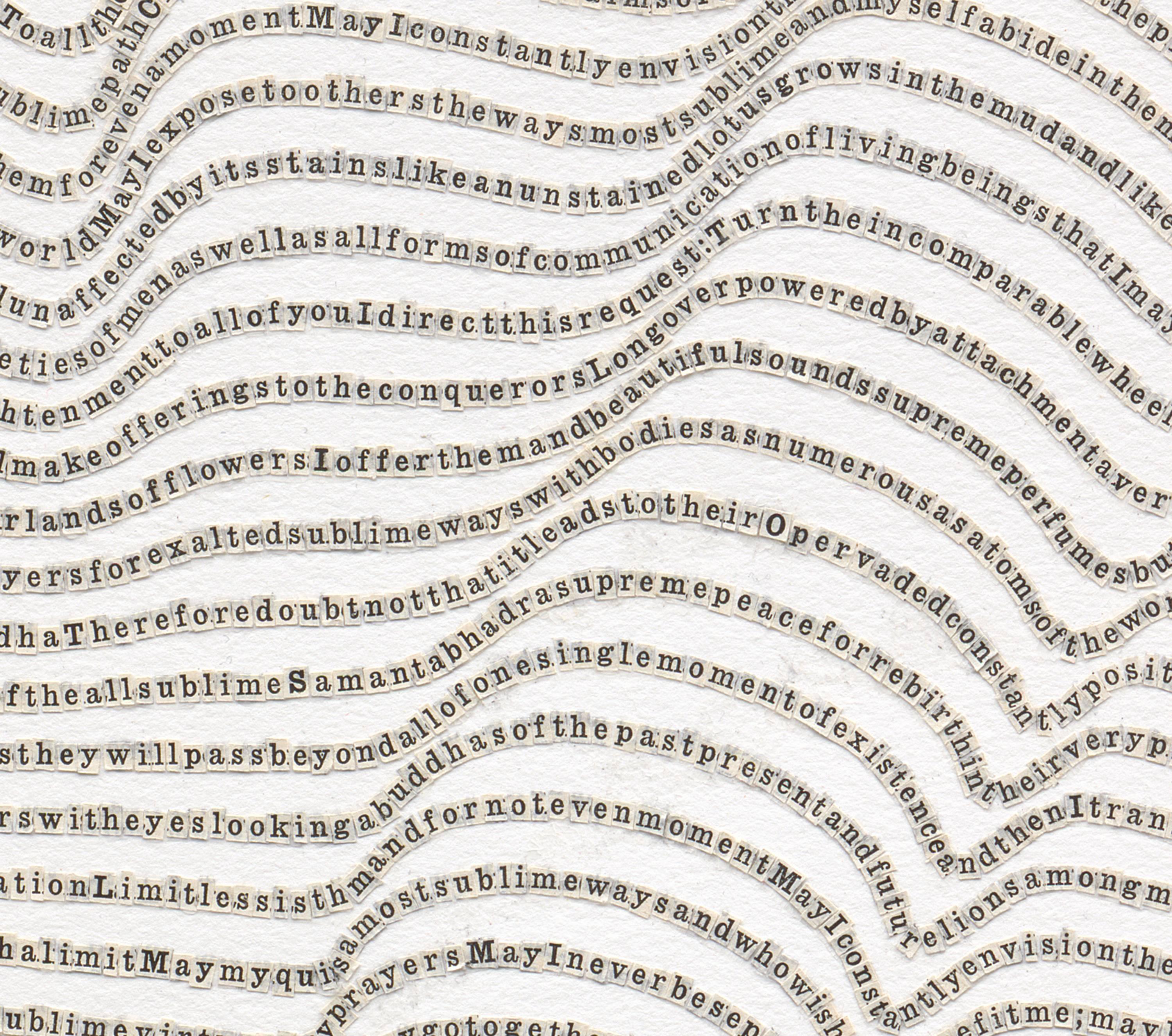 This remarkable off white paper collage by Meg Hitchcock uses letters cut from the Bible to quote a Tibetan Buddhist prayer. Letters meander in tight organic lines creating undulating waves of letters that move across the page. This work on paper is
