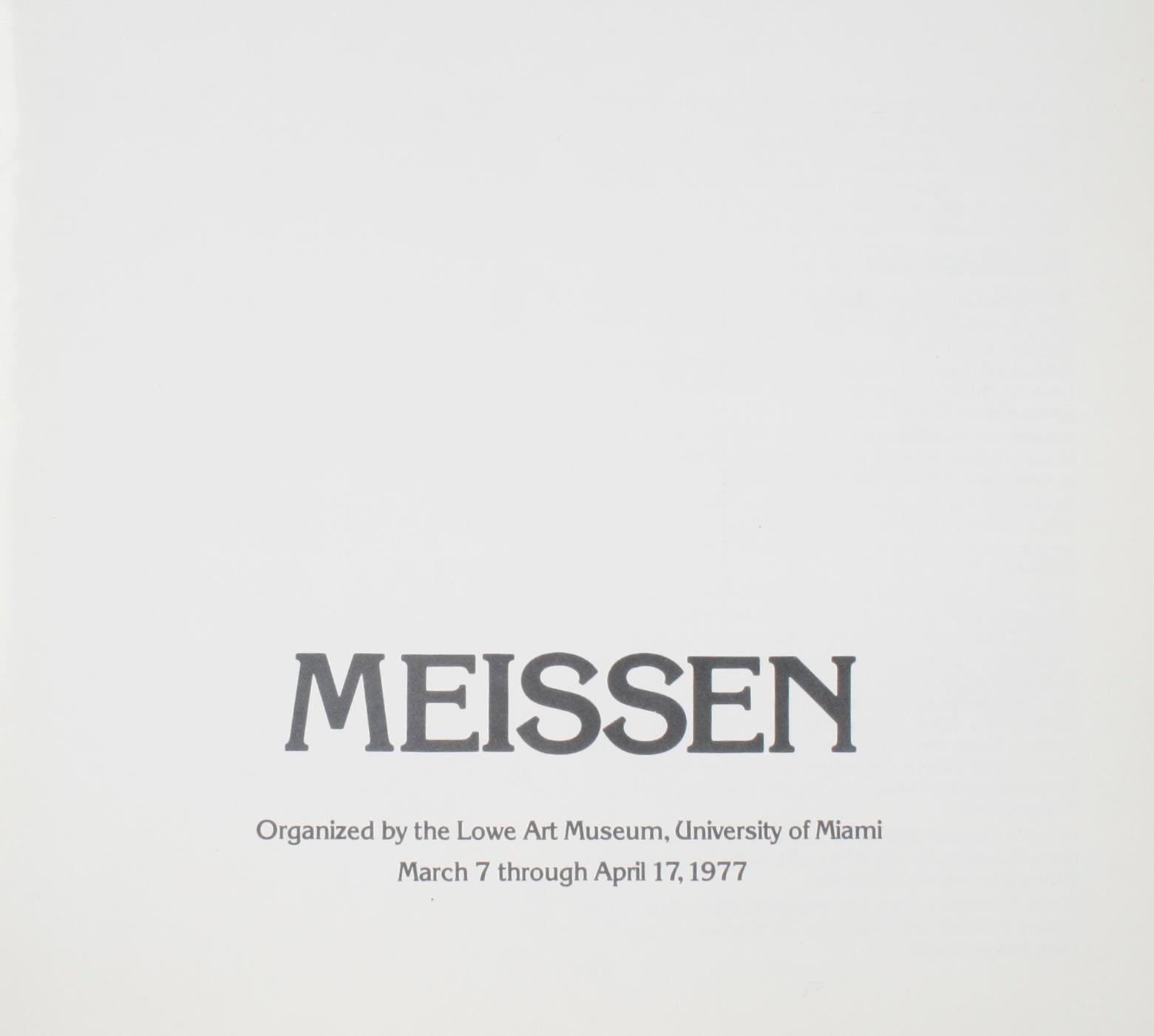 Meissen, organized by the Lowe Art Museum, University of Miami, 1977. 1st Ed softcover. A museum exhibition that started with a core donation from Mr. & Mrs. Harry Zuckerman and was augmented by other pieces on loan fro private collectors and other