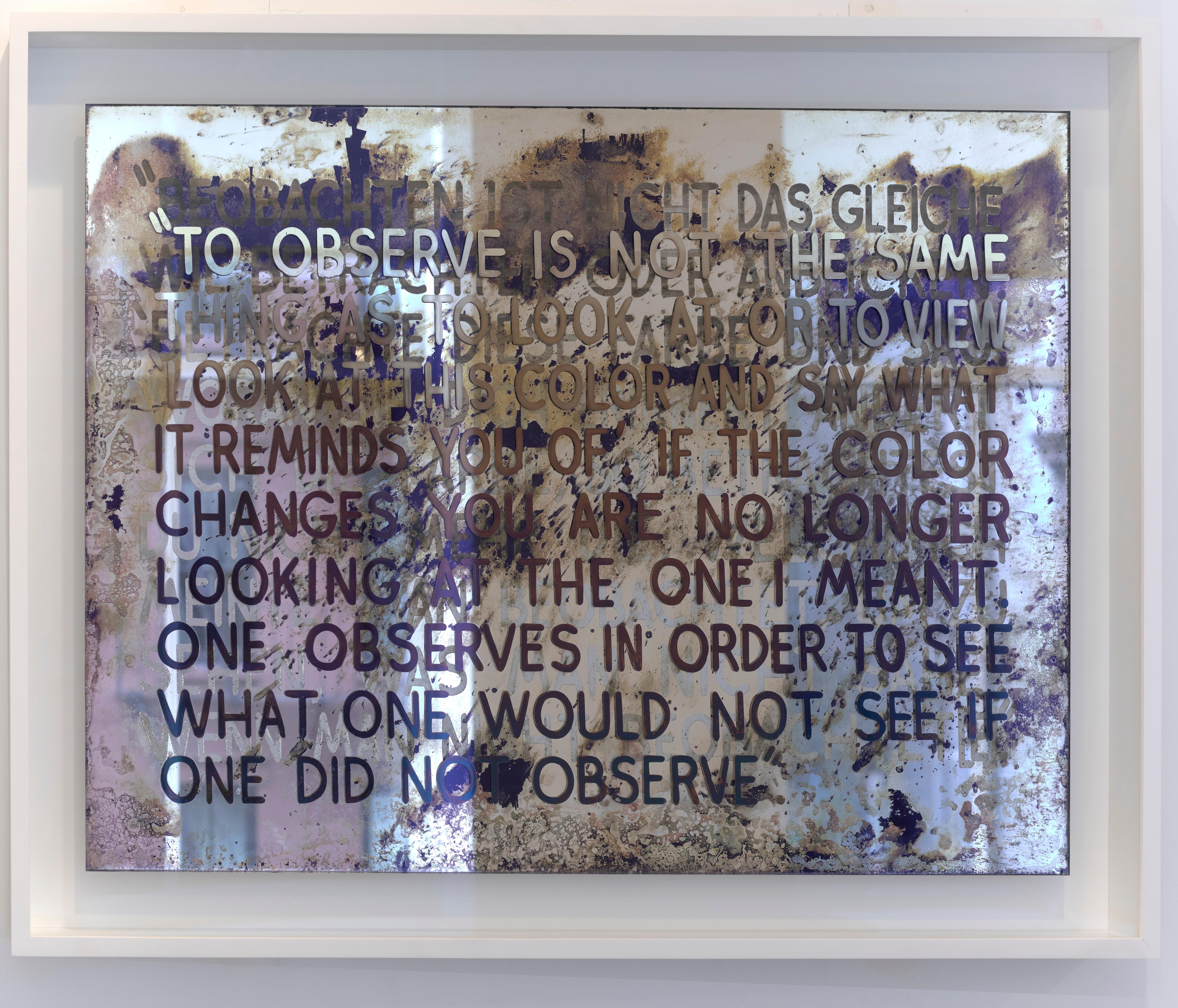 Mel Bochner
If The Colour Changes..., 2018
signed and dated on label, verso
etched and silvered glass
76.8 x 102.2 x 8.3 cm
30 1/4 x 40 1/4 x 3 1/4 in
edition of 12 (+ 2 APs, 1 PP)