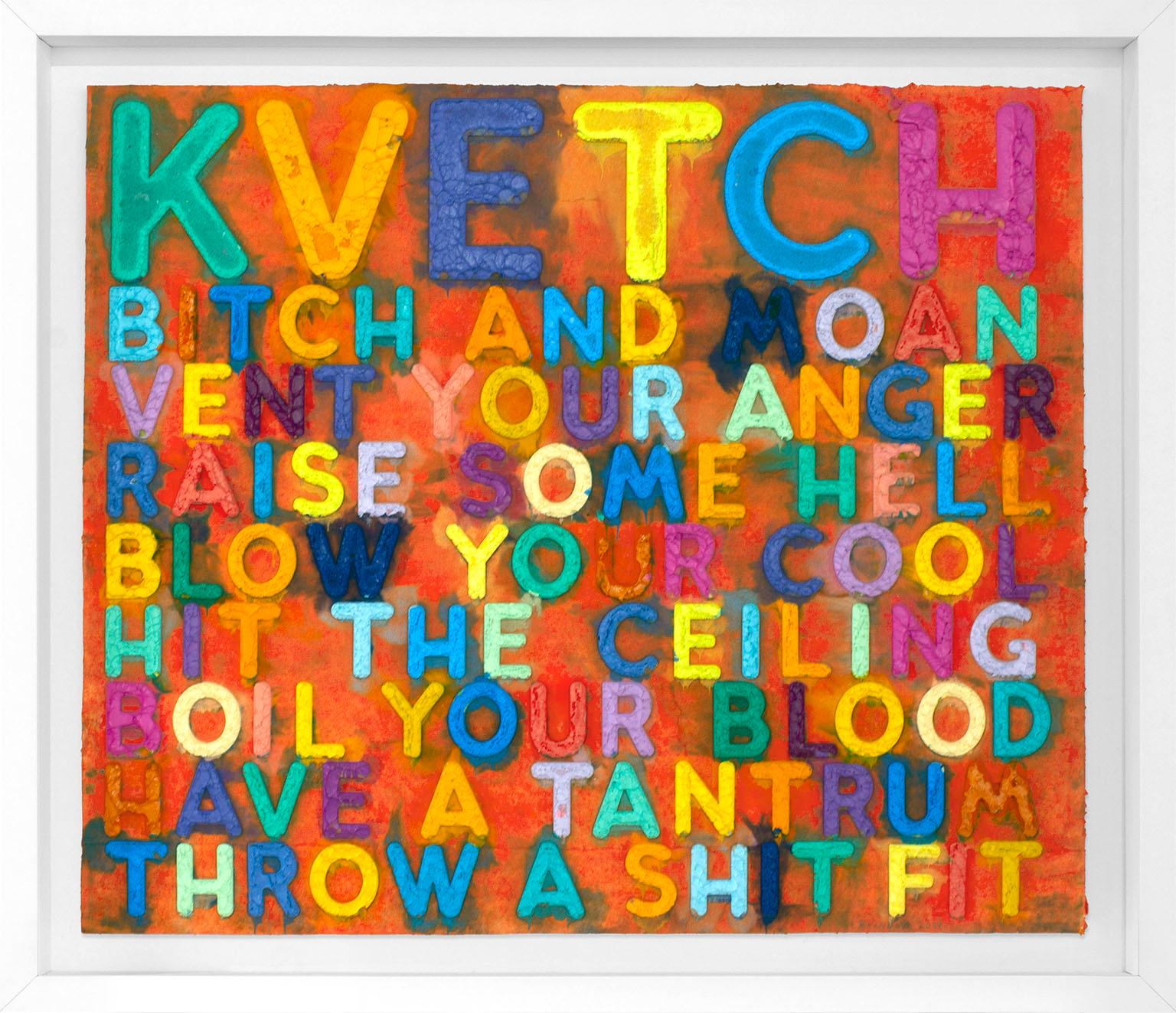 "Kvetch" monoprint in oil with collage, engraving and embossment on handmade paper by artist Mel Bochner from Two Palms Publishing. Signed and dated Bochner 2021 lower right recto. Image size: 25 1/2 x 29 3/4. Text reads: KVETCH BITCH AND MOAN VENT