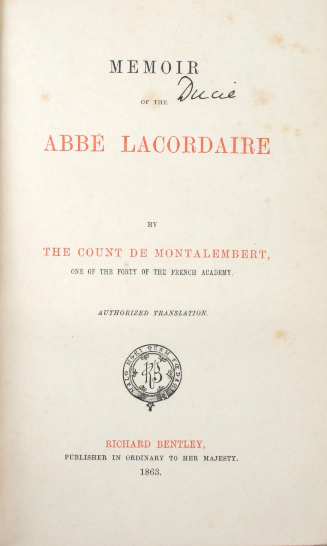 Memoir of the Abbé Lacordaire by The Count de Montalembert, One of The Forty of The French Academy. London: Richard Bentley, 1863. Morocco and cloth bound first edition hardcover. 311 pp. An antique memoir about Abbé Lacordaire written by his good