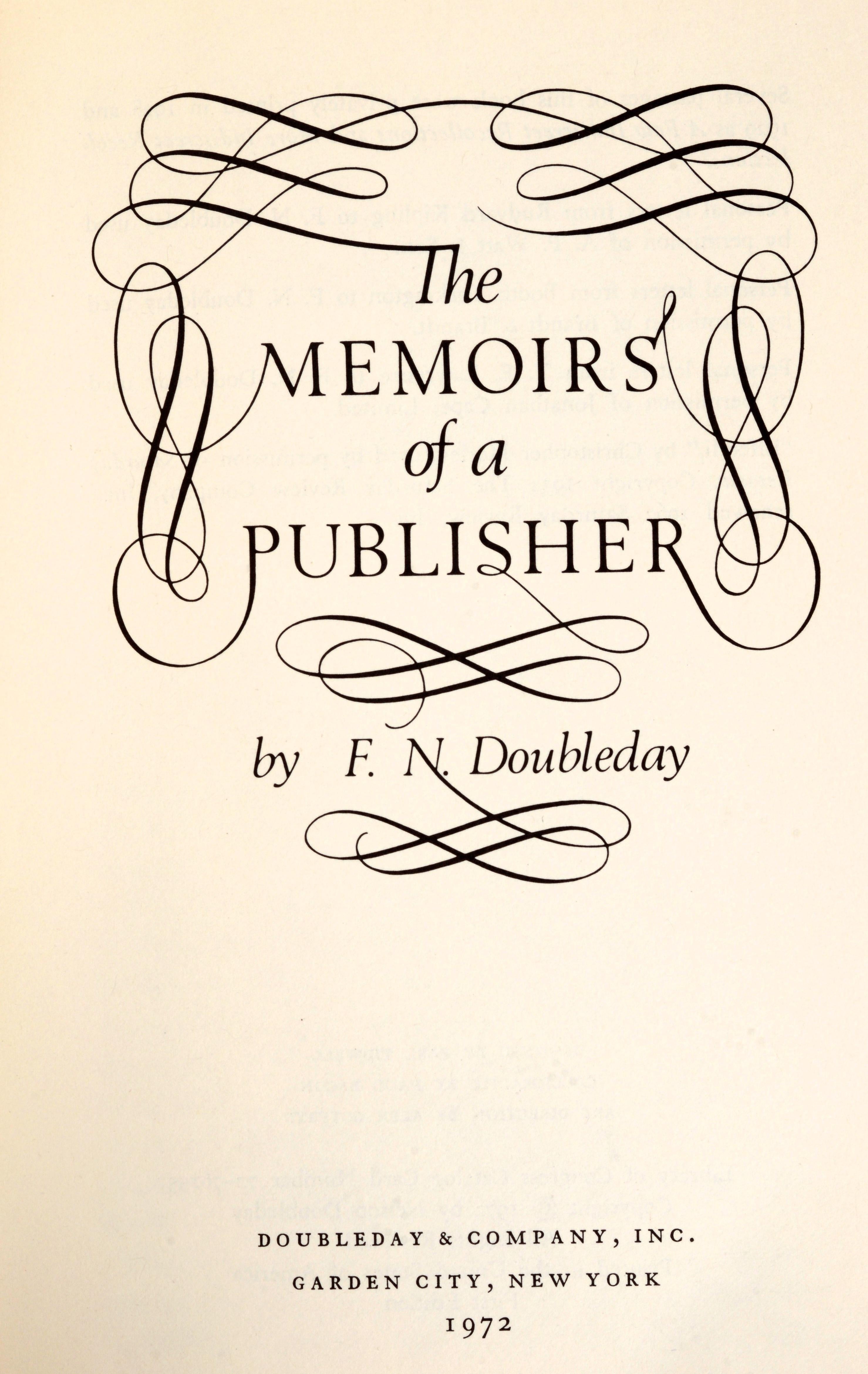 Memoirs of a Publisher by F. N. Doubleday. Published by Doubleday and Co., 1972. Stated 1st Ed hardcover. This is the memoirs of Frank Nelson Doubleday, owner of the publishing company 