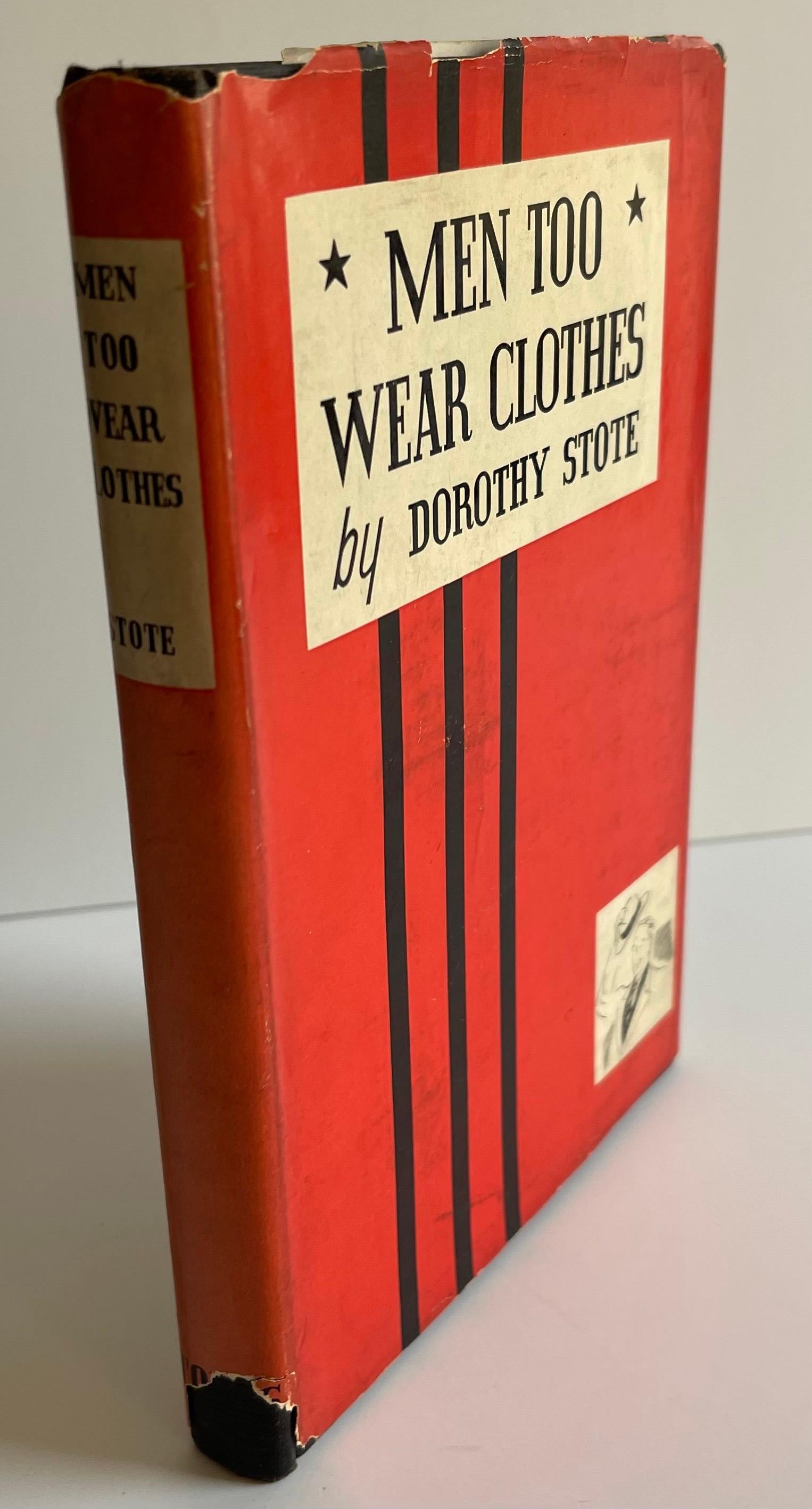 Men Too Wear Clothes by Dorothy Stote Hardcover with original dust jacket. Frederick A. Stokes Company. 1st edition with introduction by Lucius Beebe and Drawings by Nina Granada.