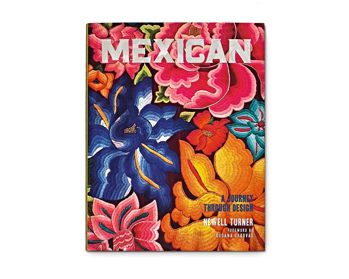 Mexican
A Journey Through Design
By: Newell Turner

Foreword by Susana OrdovasAn American expat searches vibrant cities and quiet pueblos for the essence of Mexican style
Revealing the richly visual and cultural details that are the essence of