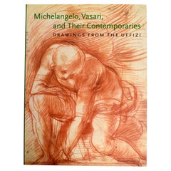Michelangelo, Vasari, and Their Contemporaries: Drawings from the Uffizi, 1st Ed