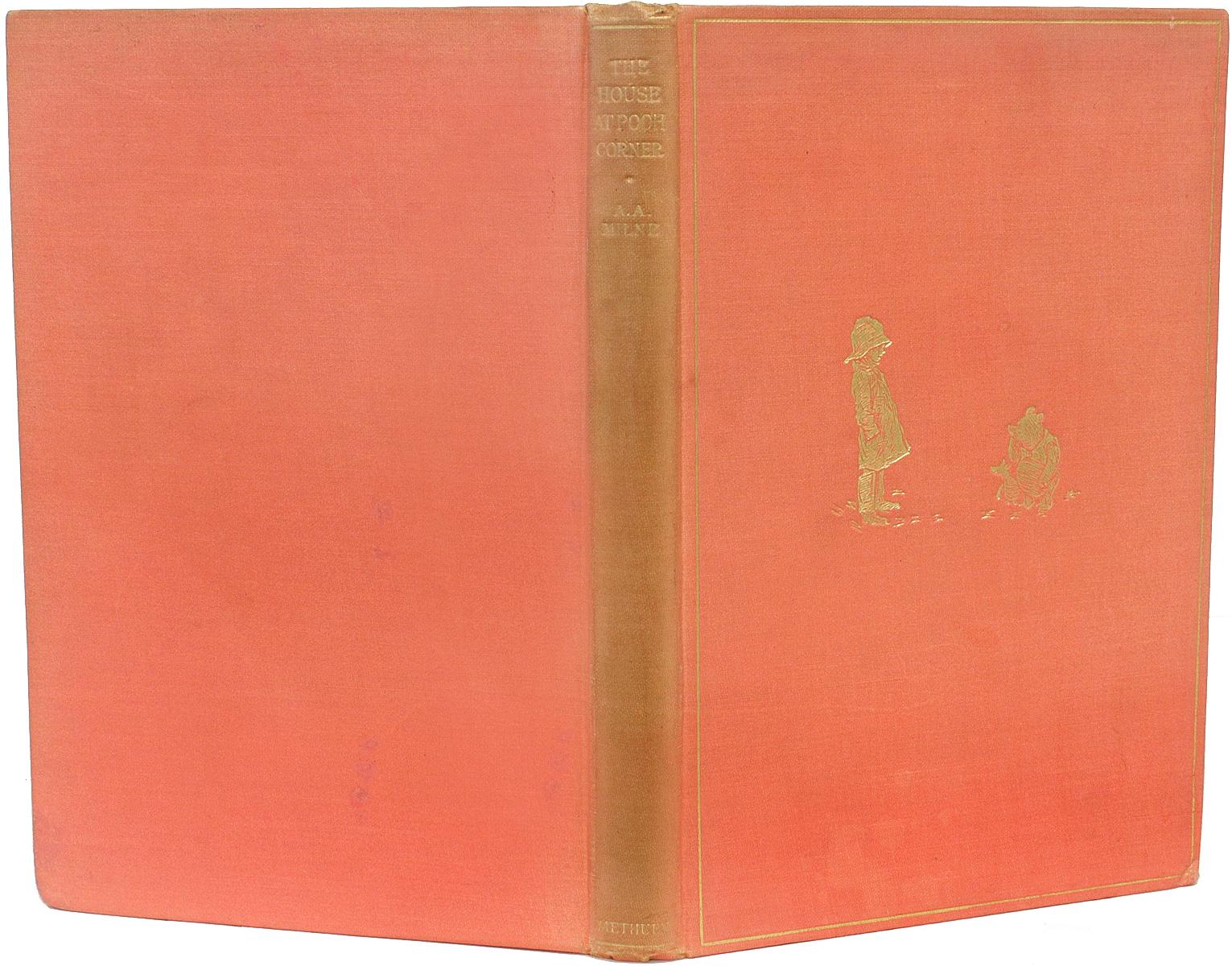 AUTHOR: MILNE, A. A. 

TITLE: The House At Pooh Corner.

PUBLISHER: London: Methuen & Co. Ltd., 1928.

DESCRIPTION: FIRST EDITION. 1 volume, illustrated by E. H. Shephard. Bound in the publisher's original gilt stamped pink cloth, top edge