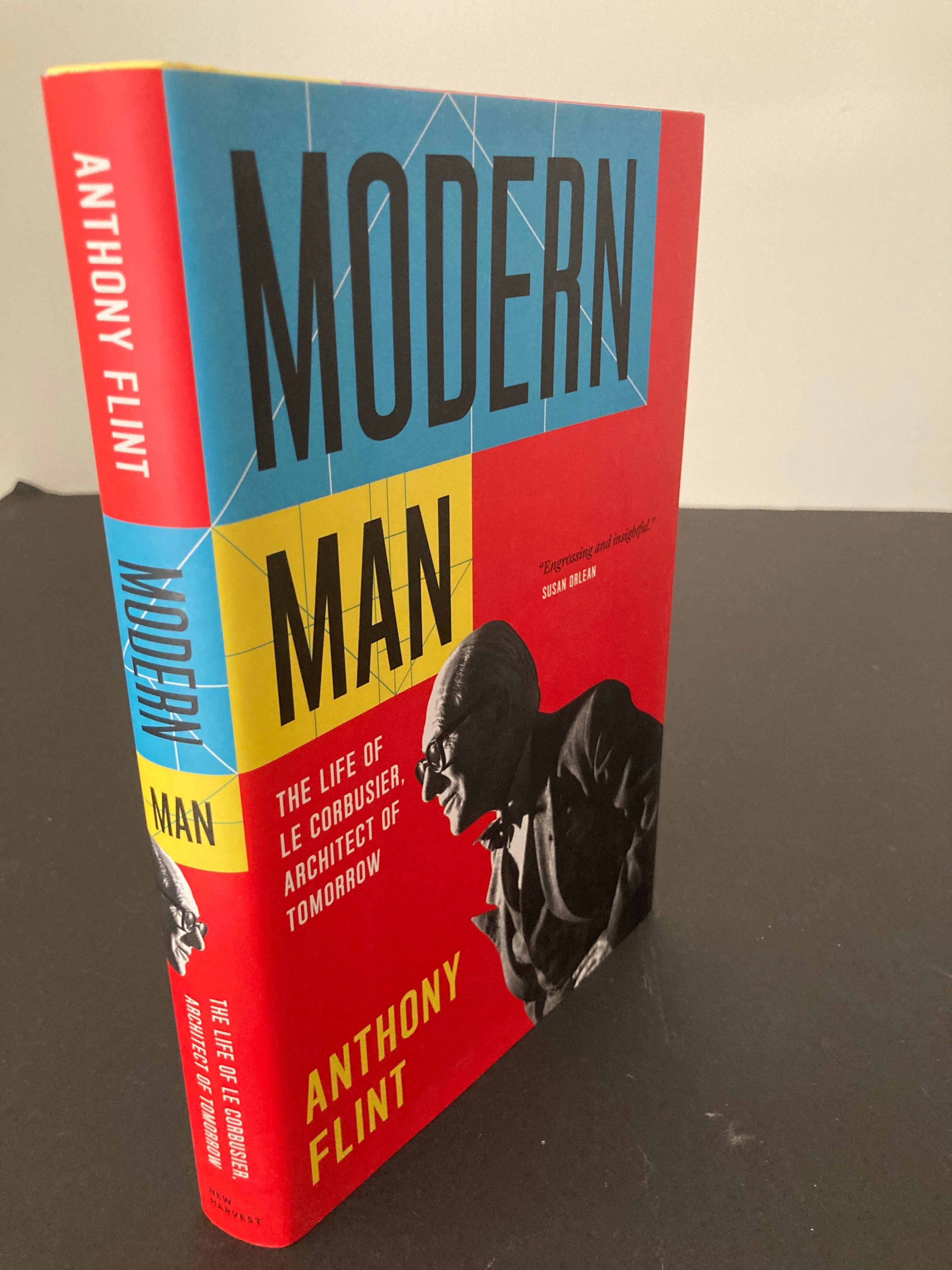 North American Modern Man The Life of Le Corbusier, Architect of Tomorrow Book by Anthony Flint