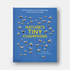 Nature's Tiny Champions The Big Book of Little Creatures Doing Mighty Things