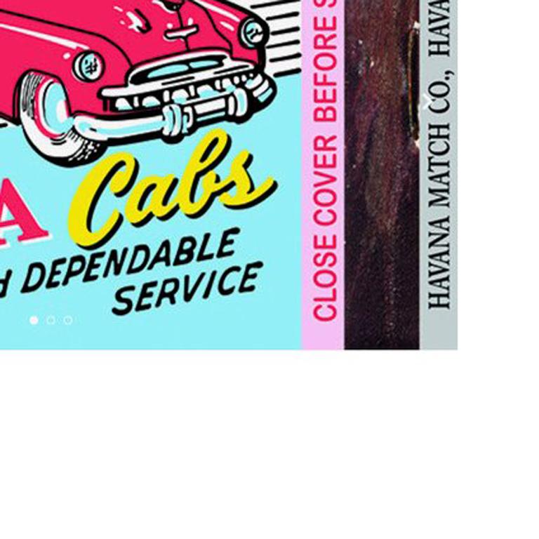 Nelson de la Nuez
Havana Cab Co.
59” x 36”
Silkscreen on Canvas
Limited Edition

Nelson’s appropriation here of a matchbox design juxtaposes clean graphics of the cover and evident wear in its striking line.

NELSON DE LA NUEZ

As one of the world's