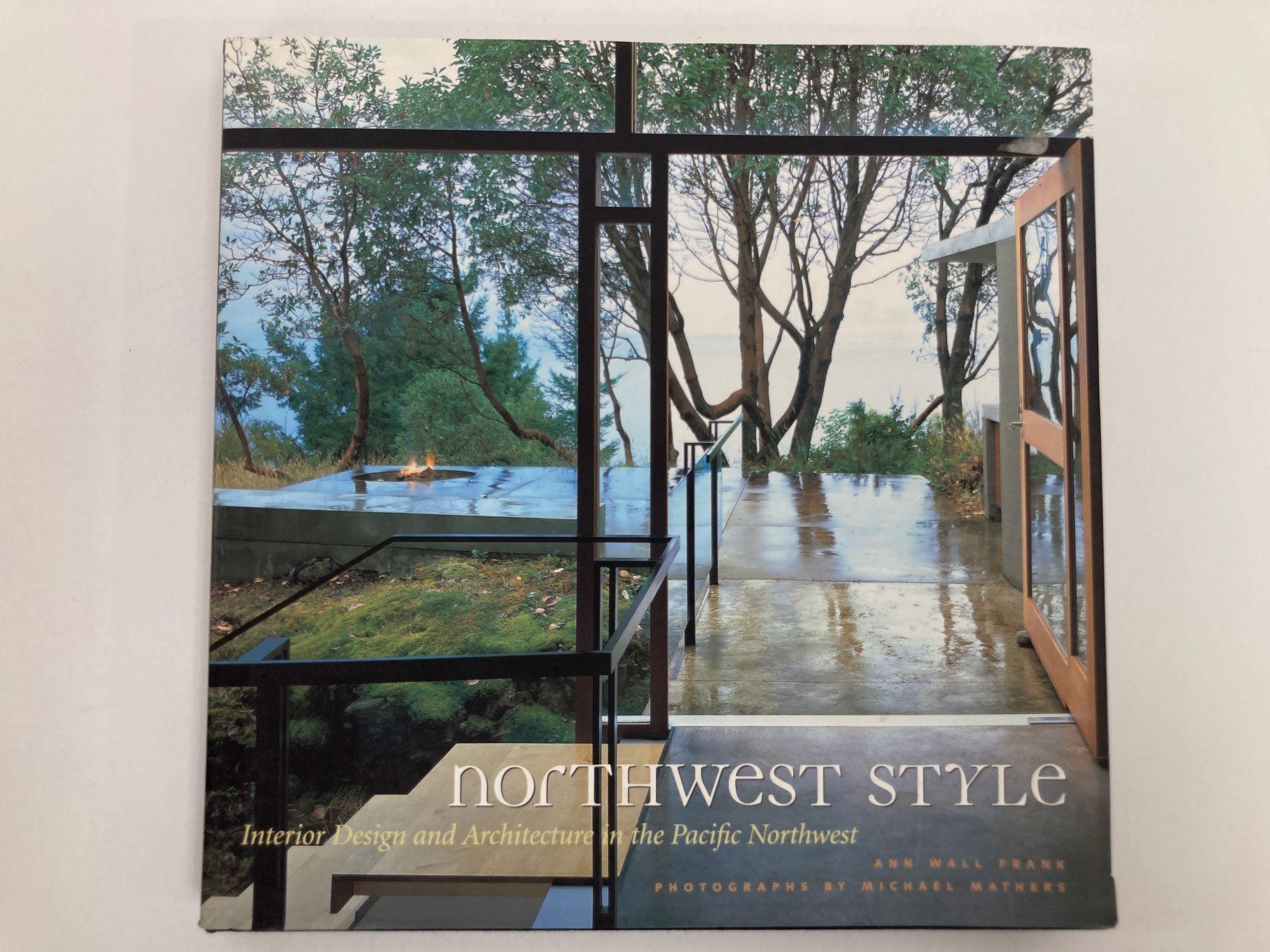 Northwest Style: Interior Design and Architecture in the Pacific Northwest Hardcover Book.
By Ann Wall Frank Chronicle Books, 1st edition,Oct 1, 1999 - Architecture - San Francisco, 204 pages.
With its lush forests, rugged coast, and long rainy