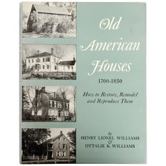 Old American Houses 1700-1850 How to Restore, Remodel, and Reproduce Them