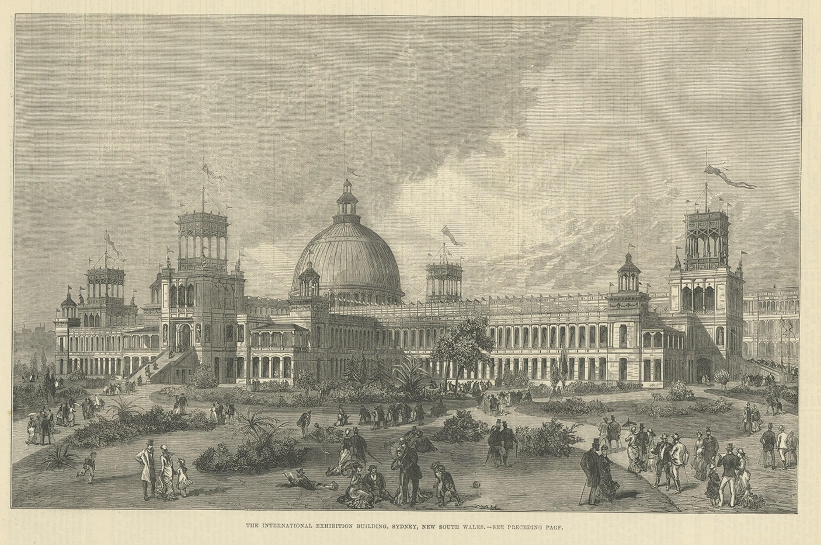 Antique print titled 'The International Exhibition Building'. 
The Sydney International Exhibition opened in the autumn of 1879, but it wasn't really universal and therefore not officially recognised by the Bureau of International Expositions.