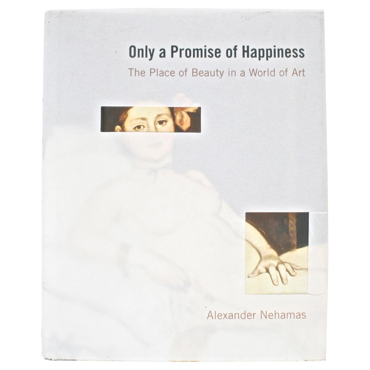 Only a Promise for Happiness the Place of Beauty in a World of Art First Edition