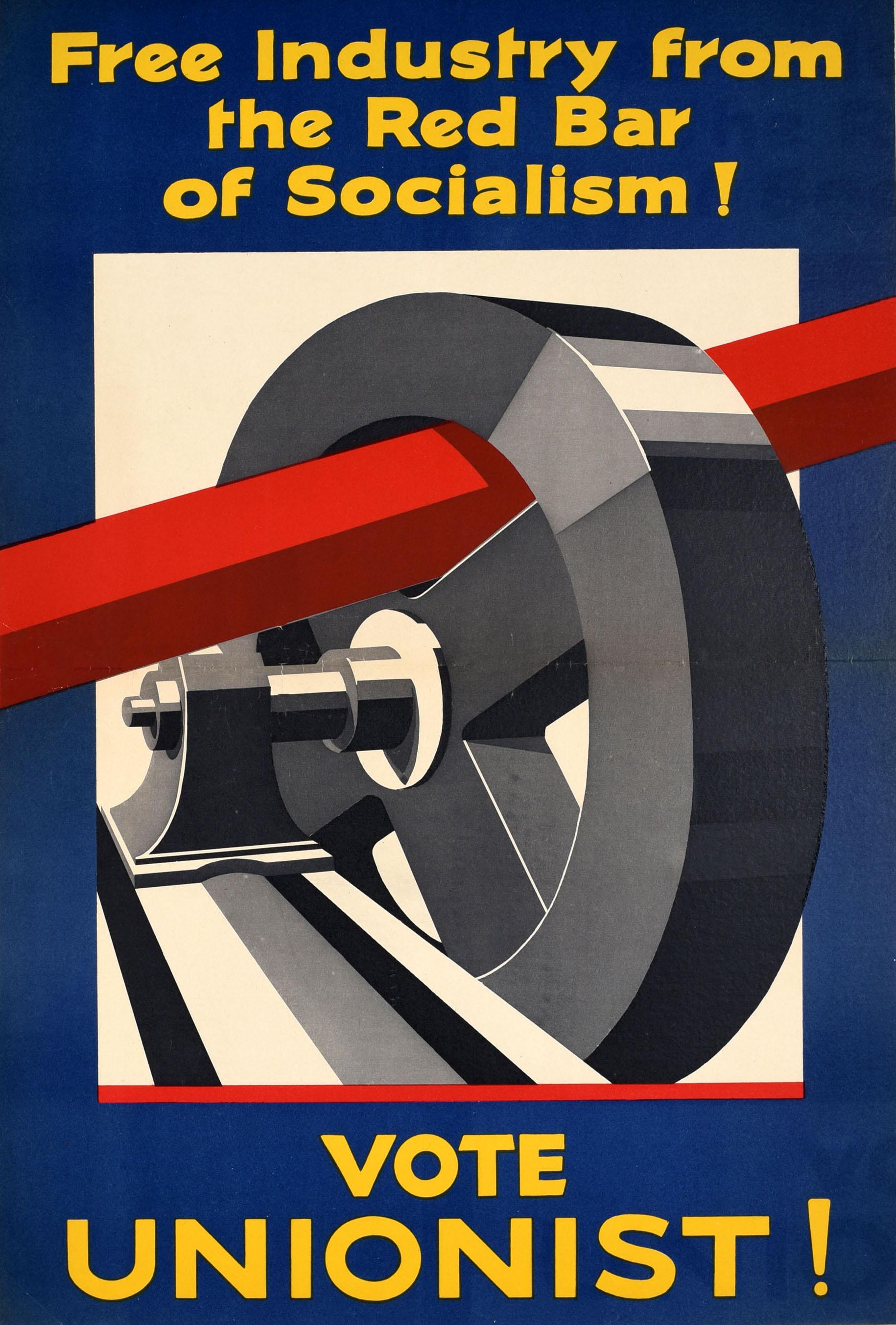 Original antique political election poster - Free Industry from the Red Bar of Socialism! Vote Unionist! - featuring a dynamic design depicting a red bar wedged into an industrial metal cog to prevent it from operating, the bold yellow text on the