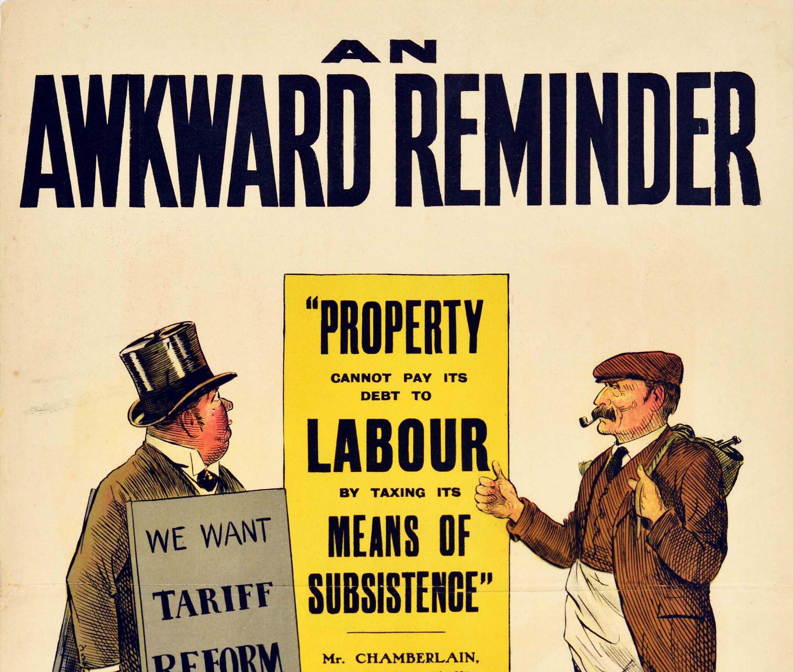 Original antique political election propaganda poster issued by the Liberal Party - An Awkward Reminder - featuring an illustration of two men on a street, one wearing a suit and top hat with a sandwich board sign marked We Want Tariff Reform and