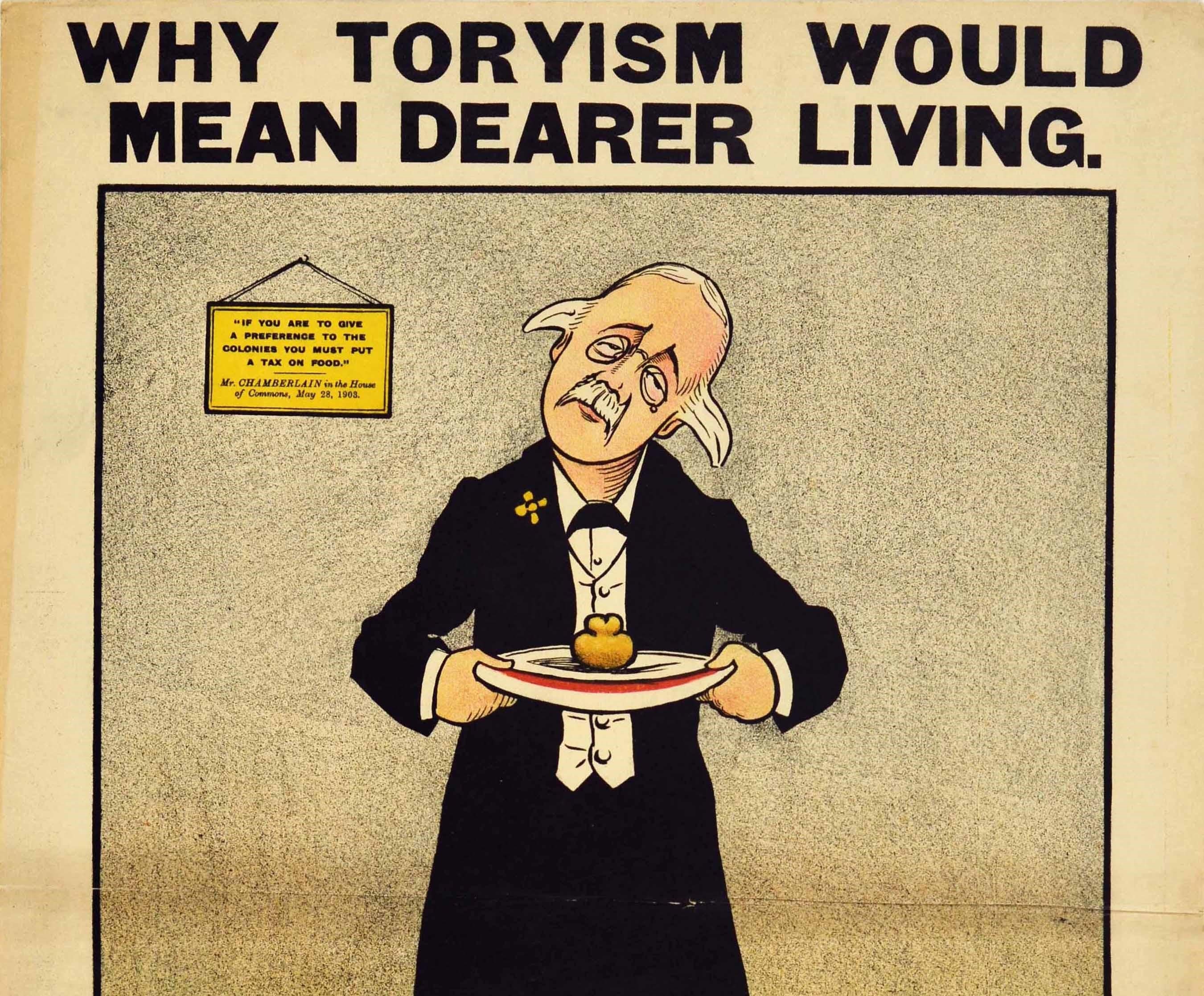 Original antique political election propaganda poster issued by the Liberal Party - Why Toryism Would Mean Dearer Living - featuring an illustration depicting the British Conservative statesman Arthur James Balfour 1st Earl of Balfour (1848-1930;