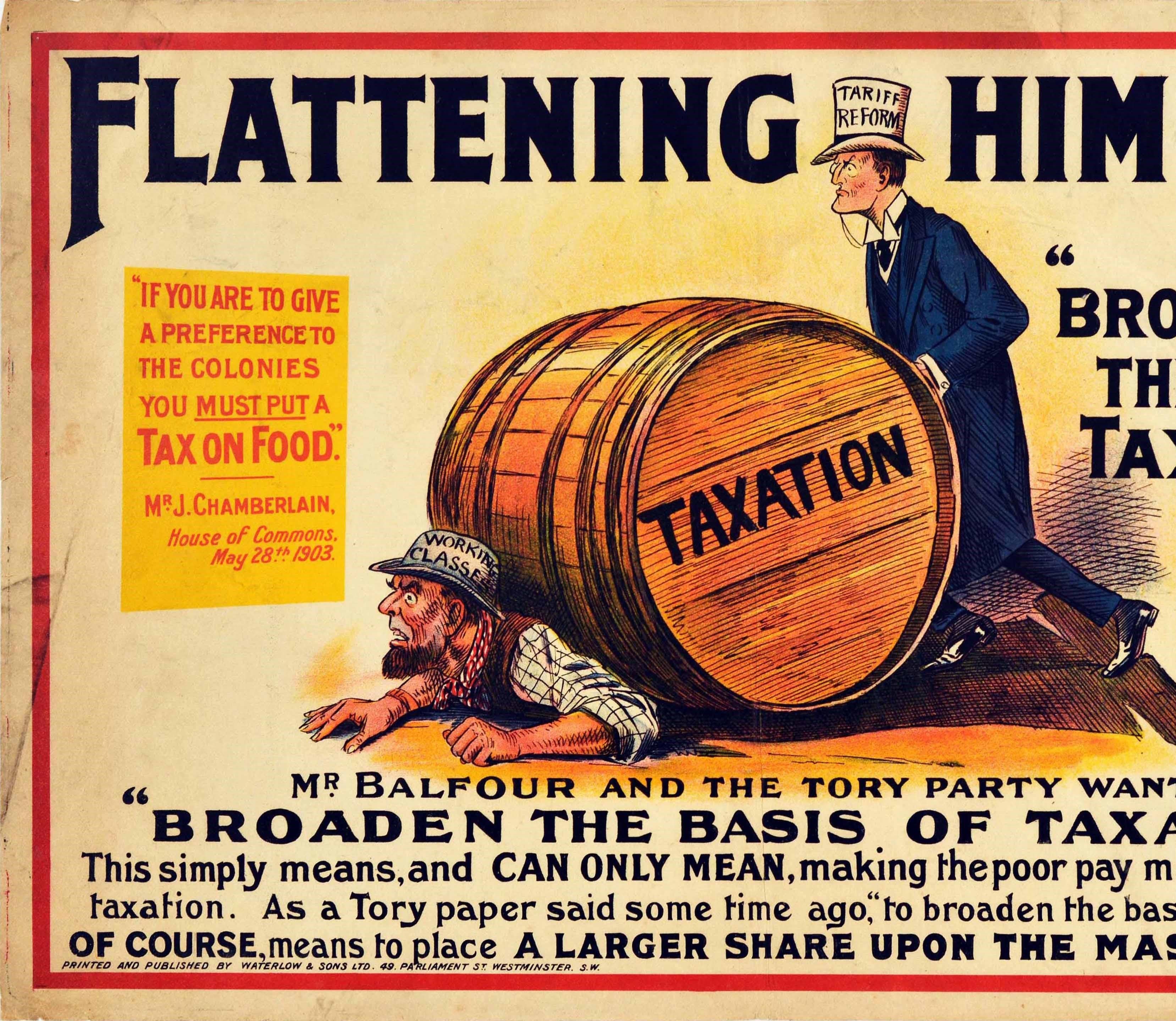 Original antique political election propaganda poster issued by the Liberal Party - Flattening Him Out, Or Broadening the Basis of Taxation - featuring an illustration set within a red line border depicting a Conservative Tory statesman wearing a