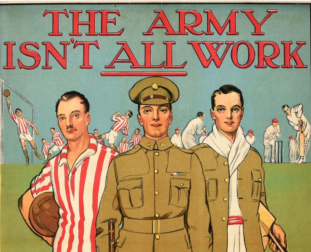 Original antique propaganda poster - The Army Isn't All Work - featuring a great design showing three British infantry men looking towards the viewer, one in his military uniform holding a rifle standing between a soldier wearing a red and white