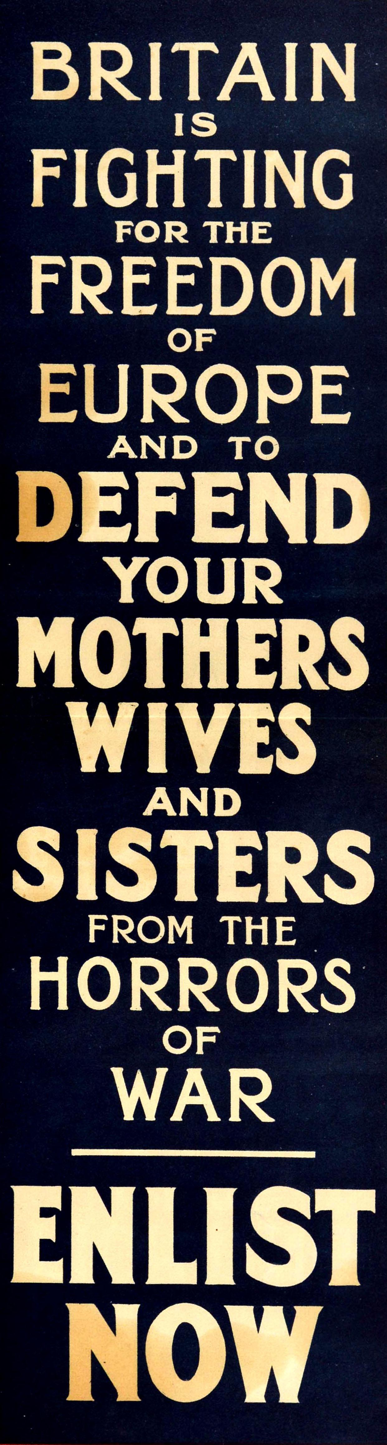 Original antique World War One recruitment poster issued by the Parliamentary Recruiting Committee - Britain is Fighting for the Freedom of Europe and to Defend your Mothers Wives and Sisters from the Horrors of War / Enlist Now - featuring the text