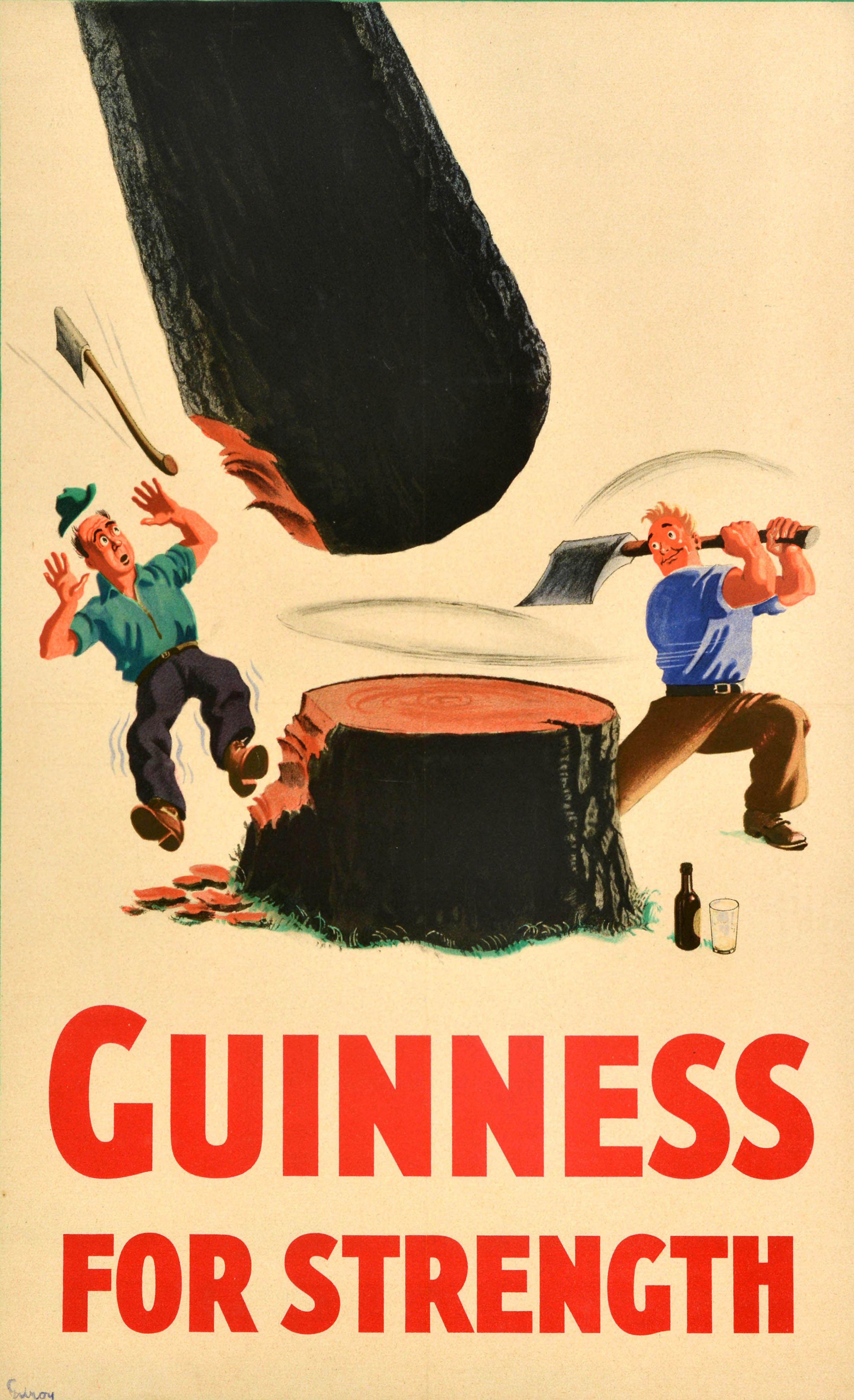 Original Guinness-Werbeplakat - Guinness for Strength - mit einem ikonischen Design des bekannten Künstlers John Gilroy (John Thomas Young Gilroy; 1898-1985), das einen lächelnden Mann zeigt, der eine Axt schwingt und mit einem Schlag einen Baum