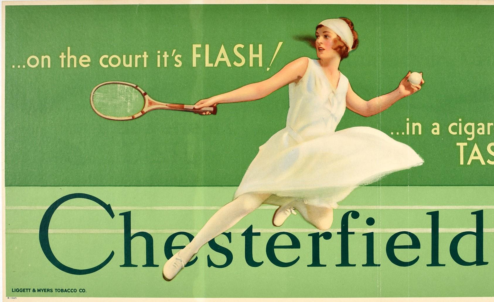 Original vintage advertising poster for Chesterfield cigarettes, on the court it's Flash! in a cigarette it's Taste! - featuring a great illustration by Charles E. Chambers (1883-1941) of a lady wearing tennis whites and swinging a tennis racket in