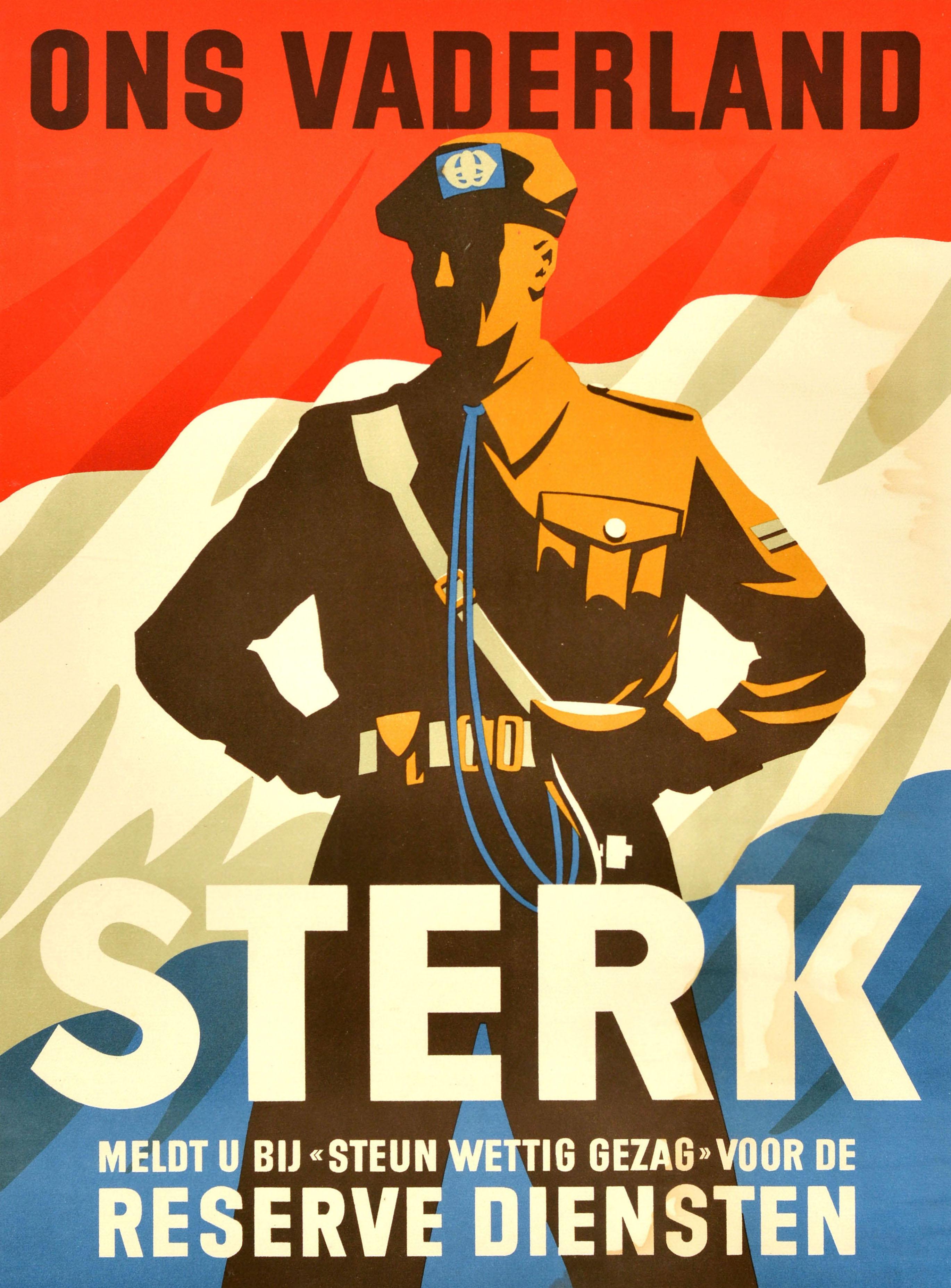 Poster d'epoca originale per il reclutamento militare - Our Homeland is strong Report to Support Legal Authority for the Reserve Services / Ons Vaderland Sterk Meldt u bij Steun Wettig Gezag voor de reserve diensten - con un disegno stilizzato che