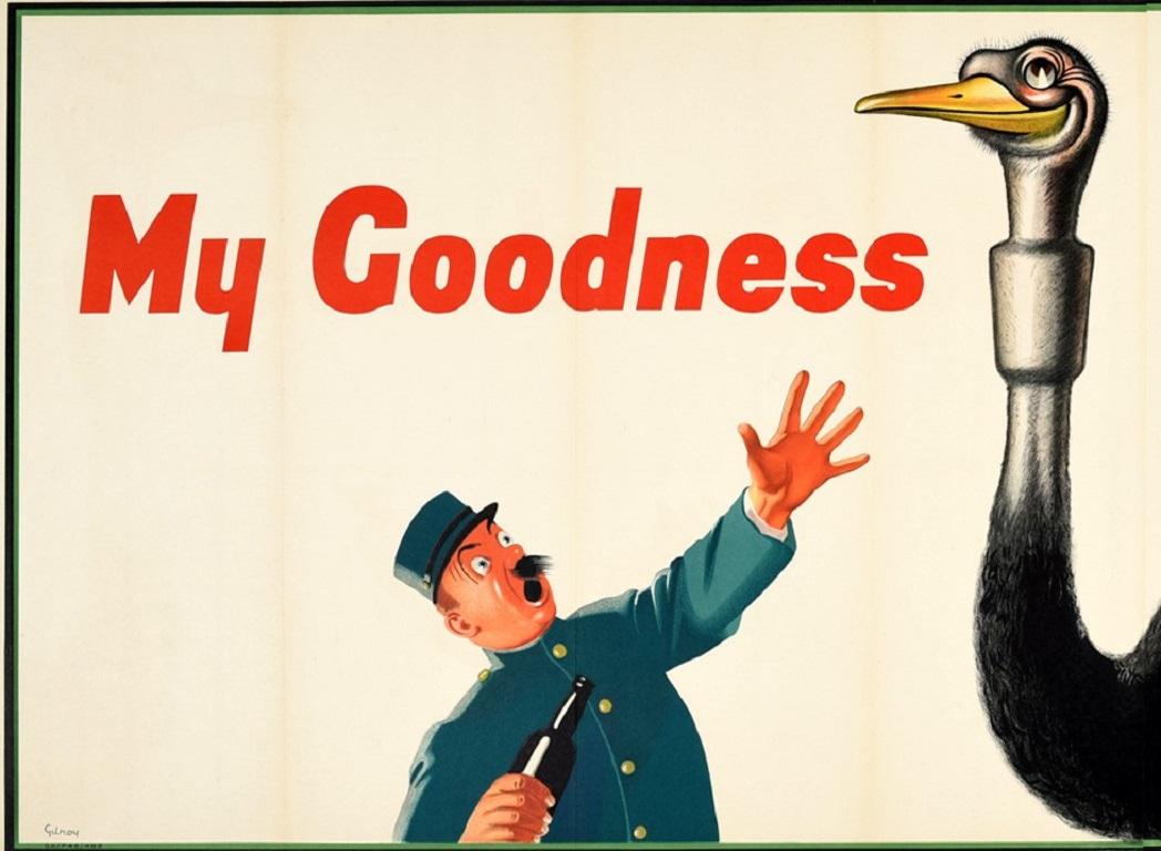Original vintage Guinness advertising poster - My Goodness My Guinness - featuring an iconic design by the notable artist John Gilroy (John Thomas Young Gilroy (1898-1985) depicting a smiling ostrich that has swallowed a Guinness pint glass as the